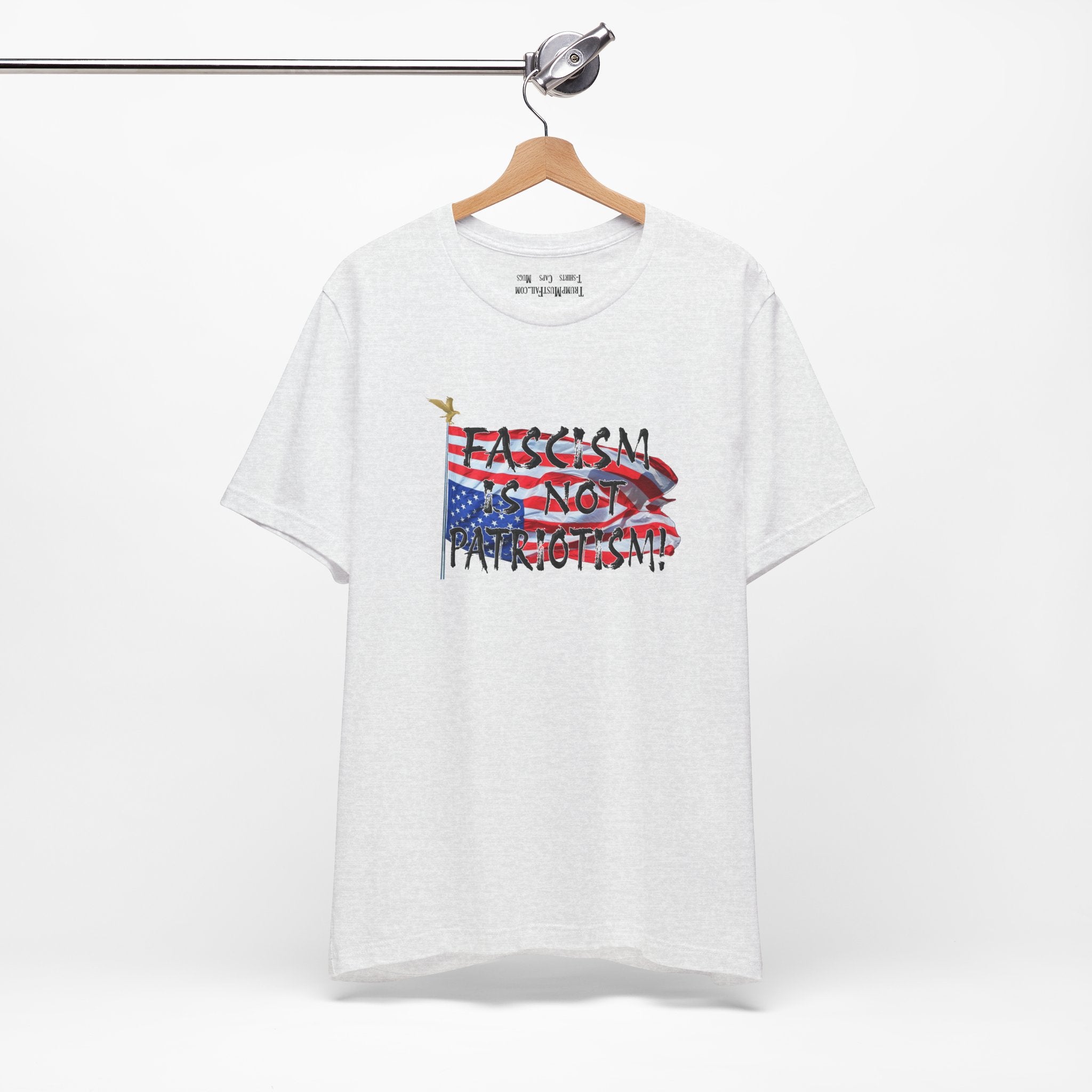 Fascism Is Not Patriotism -  Political Statement T-Shirt