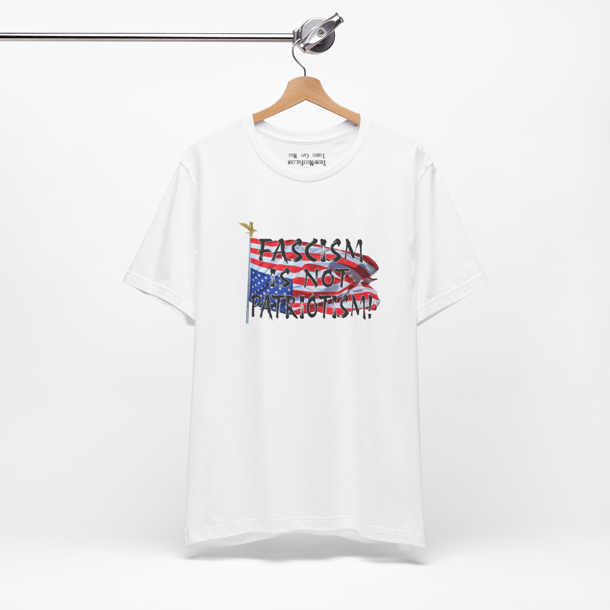 Fascism Is Not Patriotism -  Political Statement T-Shirt