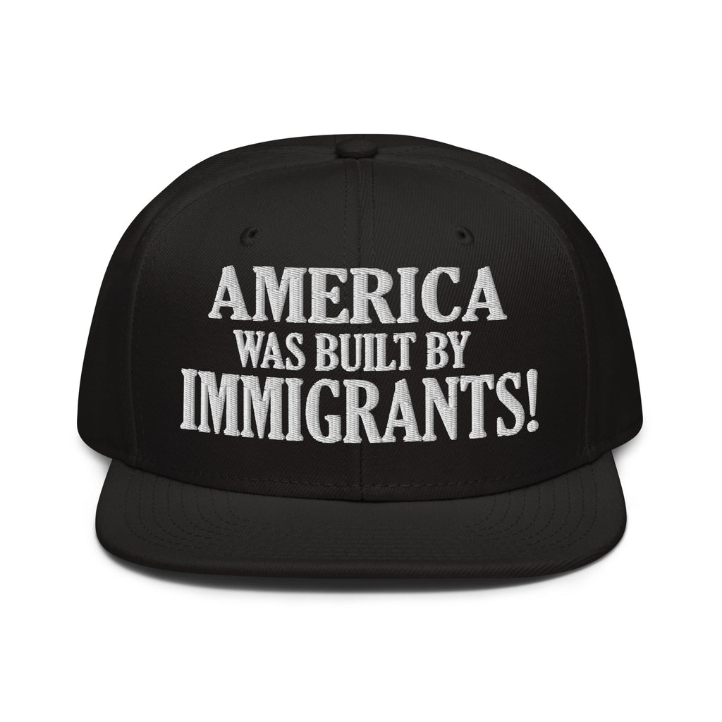 AMERICA WAS BUILT BY IMMIGRANTS  SNAPBACK CAP/Black