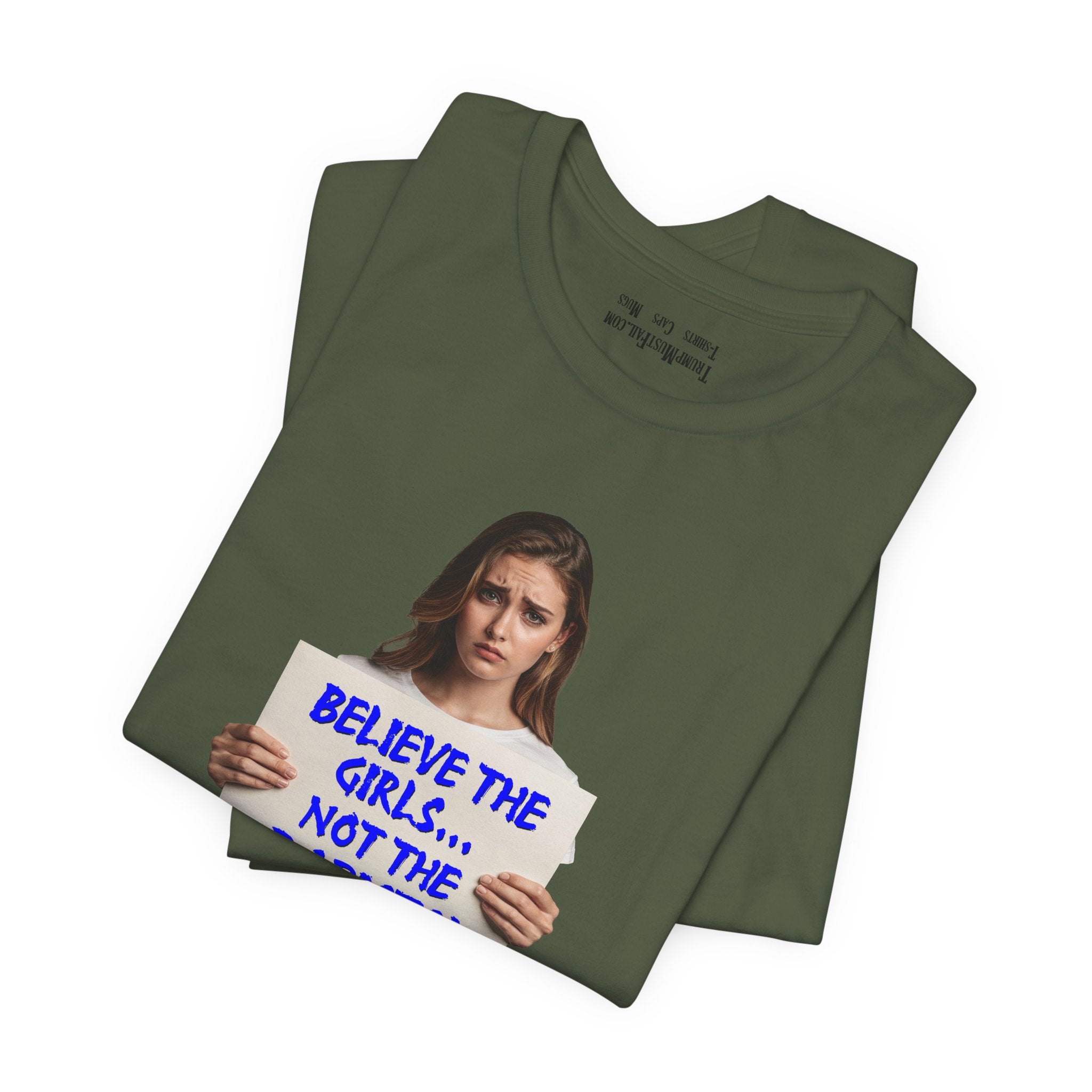 BELIEVE THE GIRLS T-SHIRT/MILITARY GREEN