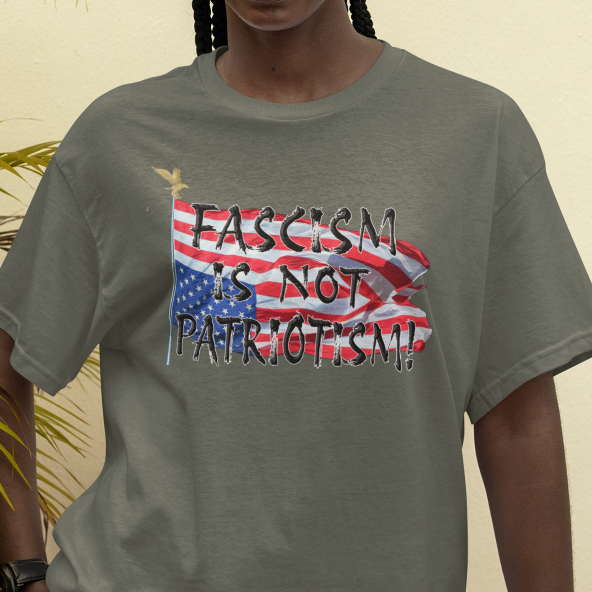 FASCISM IS NOT PATRIOTISM T-SHIRT/ARMY