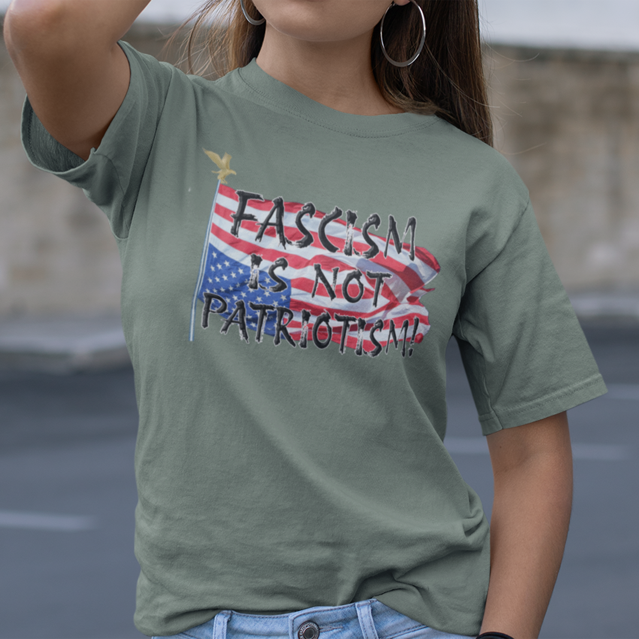 FASCISM IS NOT PATRIOTISM T-SHIRT/MILITARY GREEN