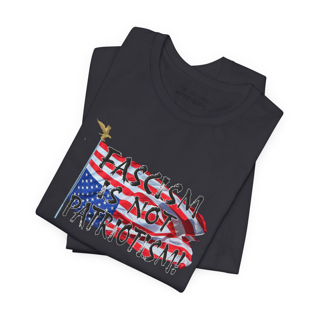 FASCISM IS NOT PATRIOTISM T-SHIRT/DARK GREY