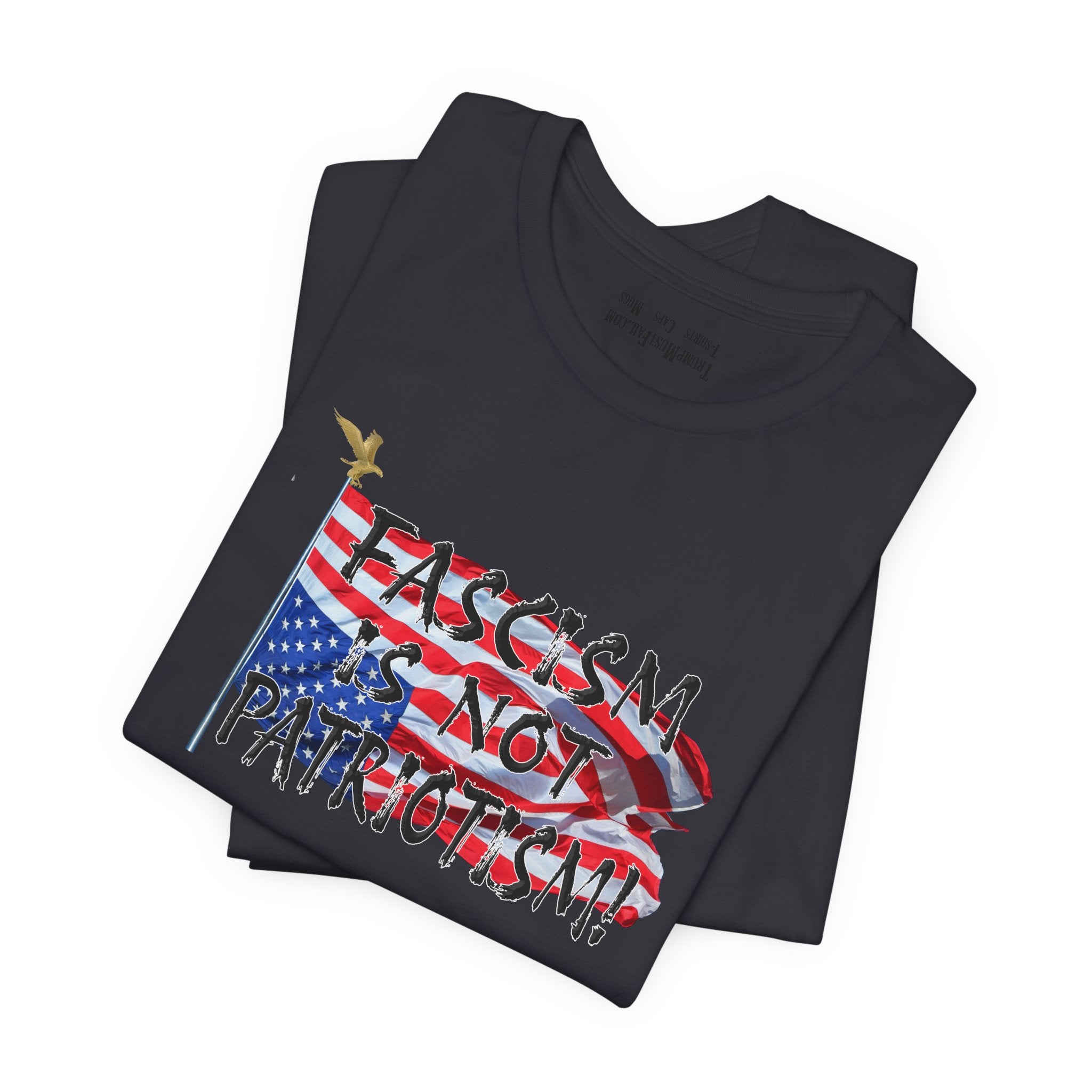 FASCISM IS NOT PATRIOTISM T-SHIRT/DARK GREY