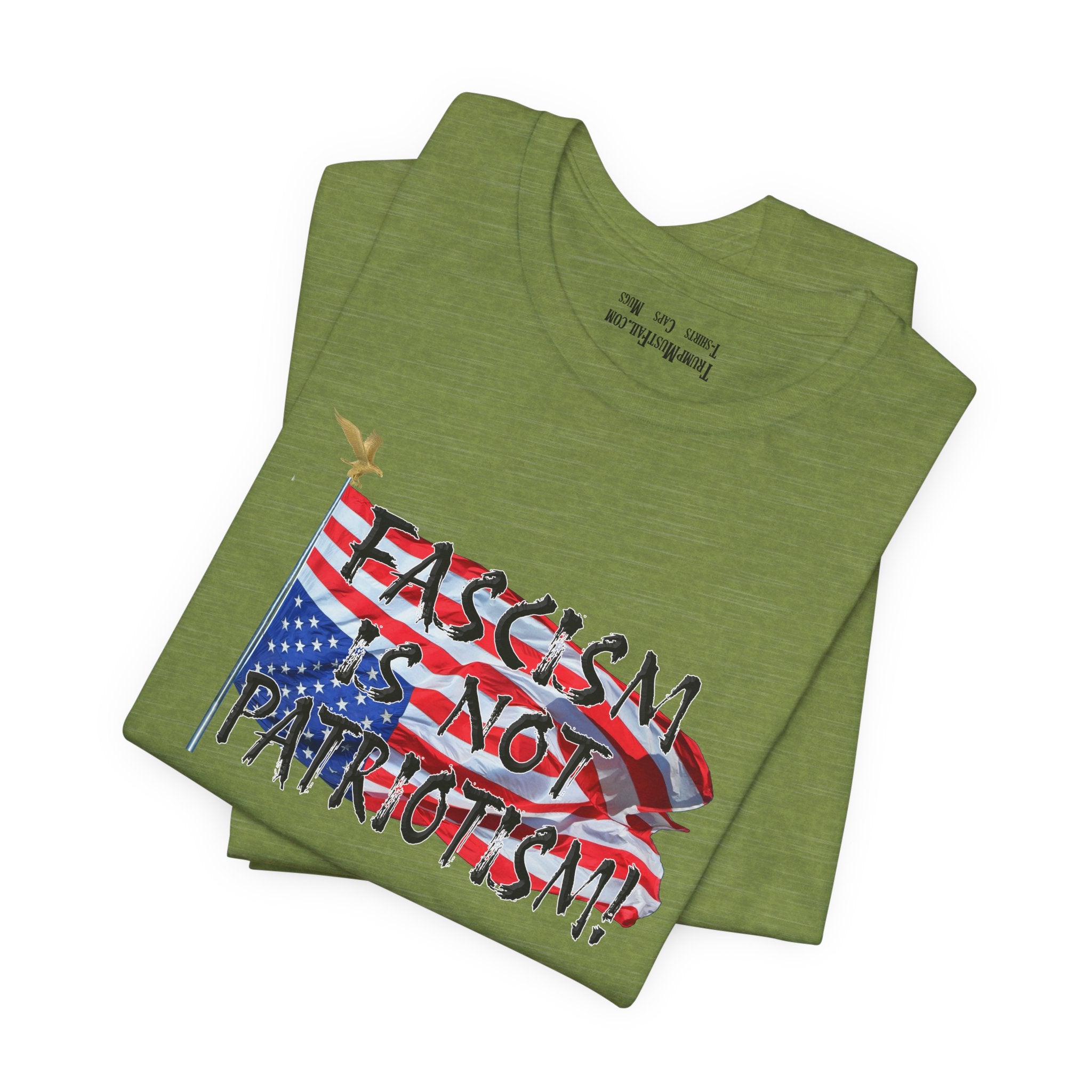 FASCISM IS NOT PATRIOTISM T-SHIRT/HEATHER GREEN