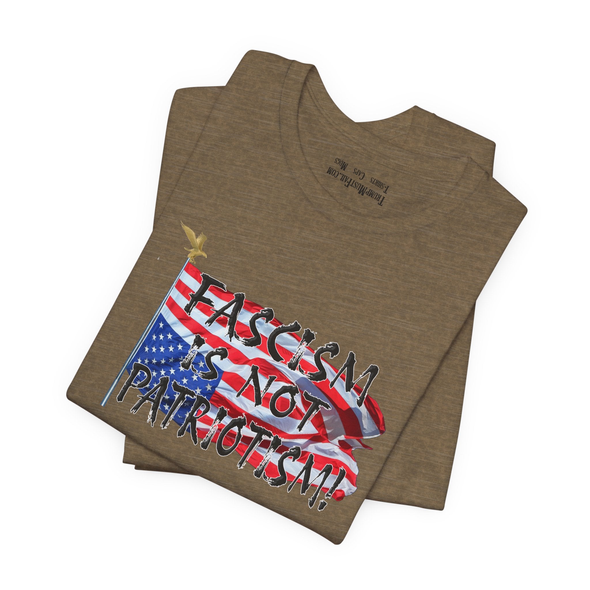 FASCISM IS NOT PATRIOTISM T-SHIRT/HEATHER OLIVE