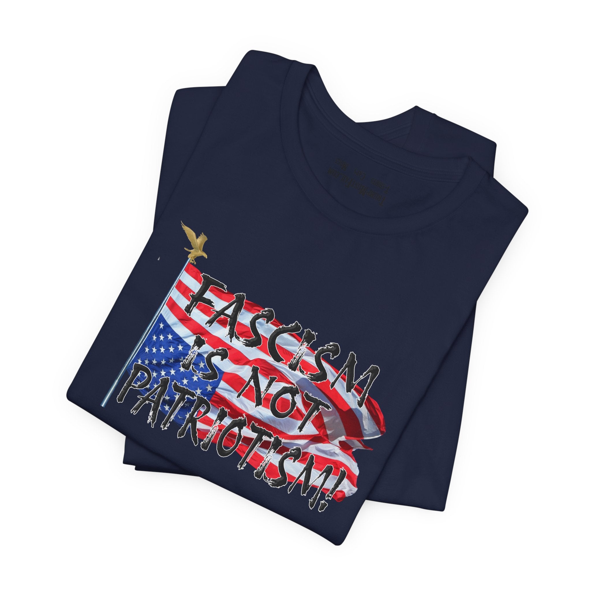 FASCISM IS NOT PATRIOTISM T-SHIRT/NAVY