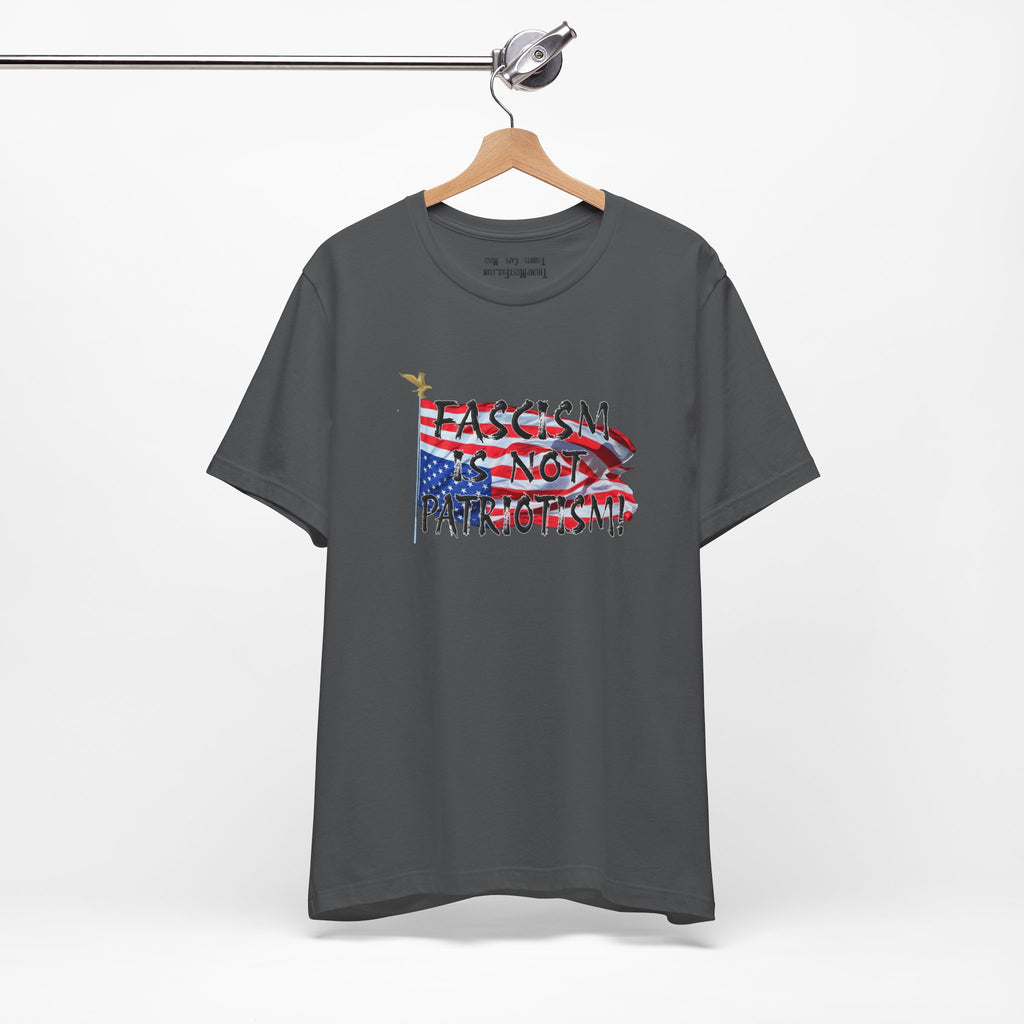 FASCISM IS NOT PATRIOTISM T-SHIRT/ASPHALT