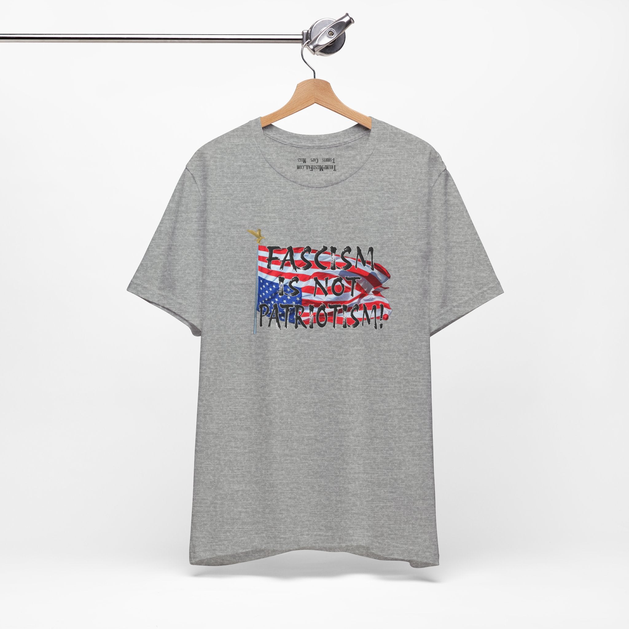FASCISM IS NOT PATRIOTISM T-SHIRT/ATHLETIC HEATHER
