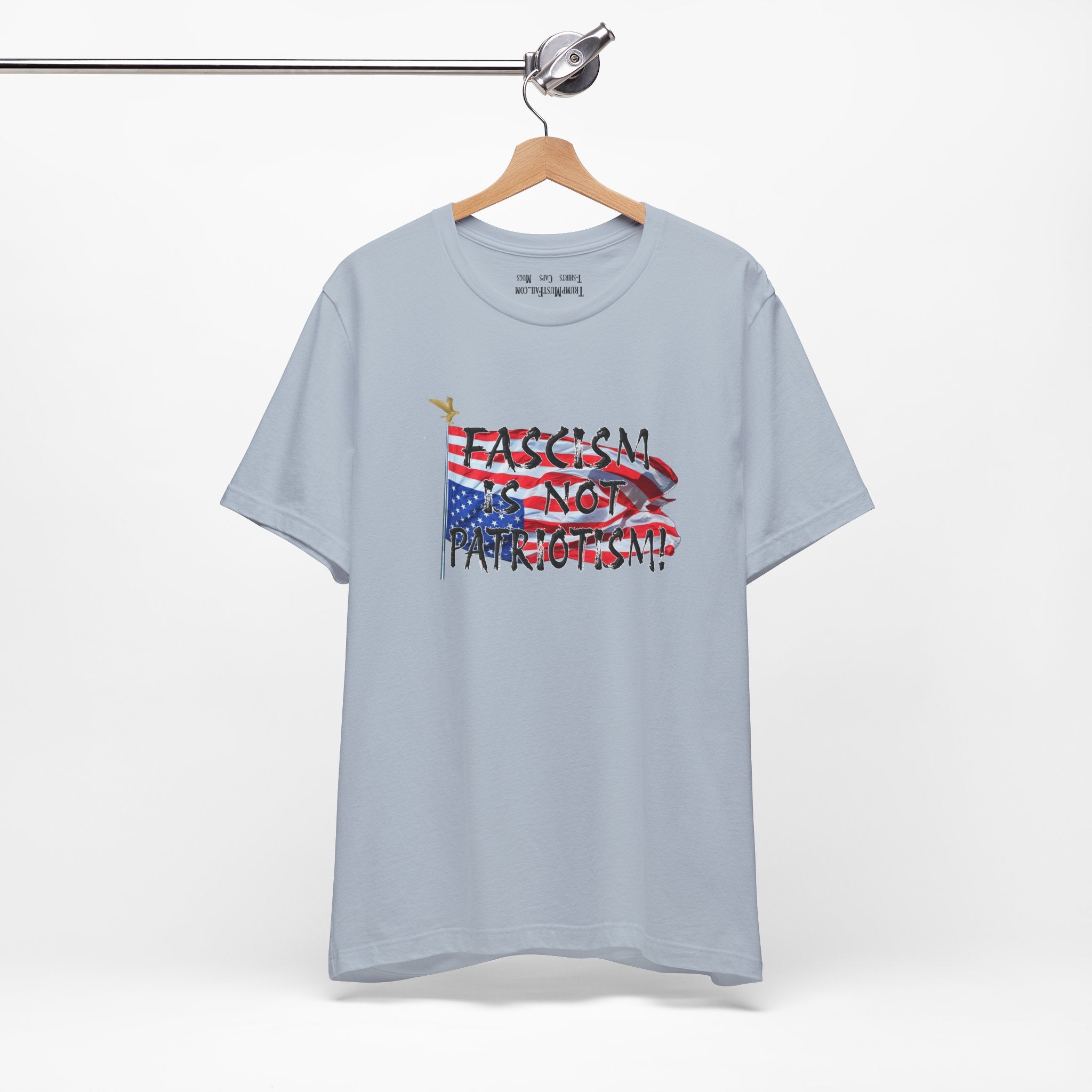 FASCISM IS NOT PATRIOTISM T-SHIRT/LIGHT BLUE