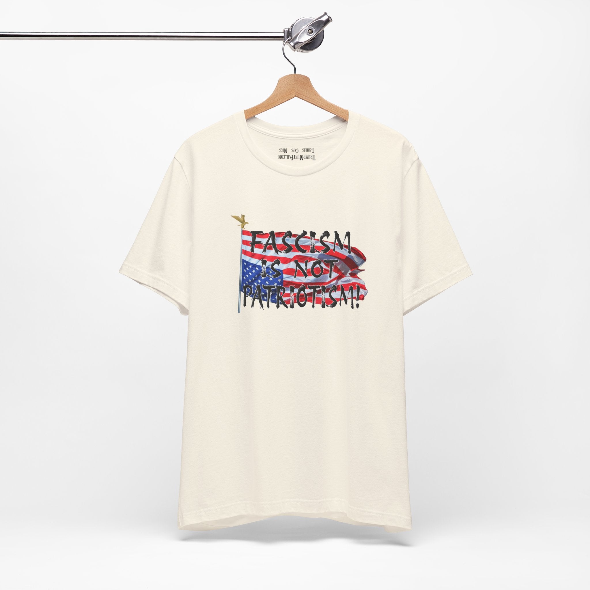 FASCISM IS NOT PATRIOTISM T-SHIRT/NATURAL