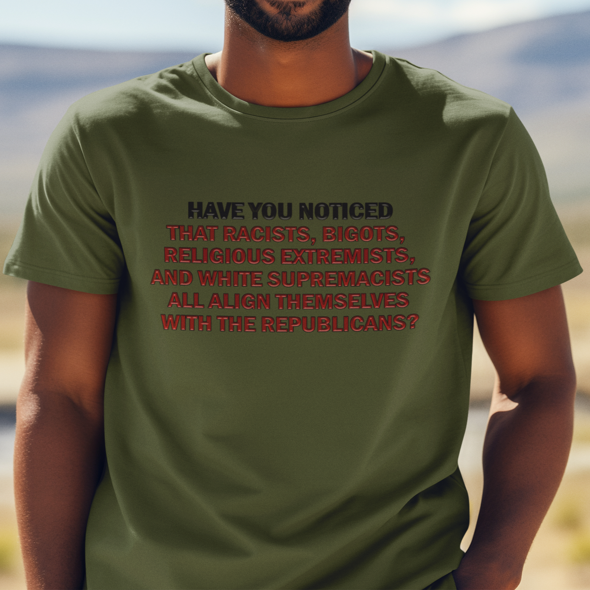 HAVE YOU NOTICED T-SHIRT/OLIVE