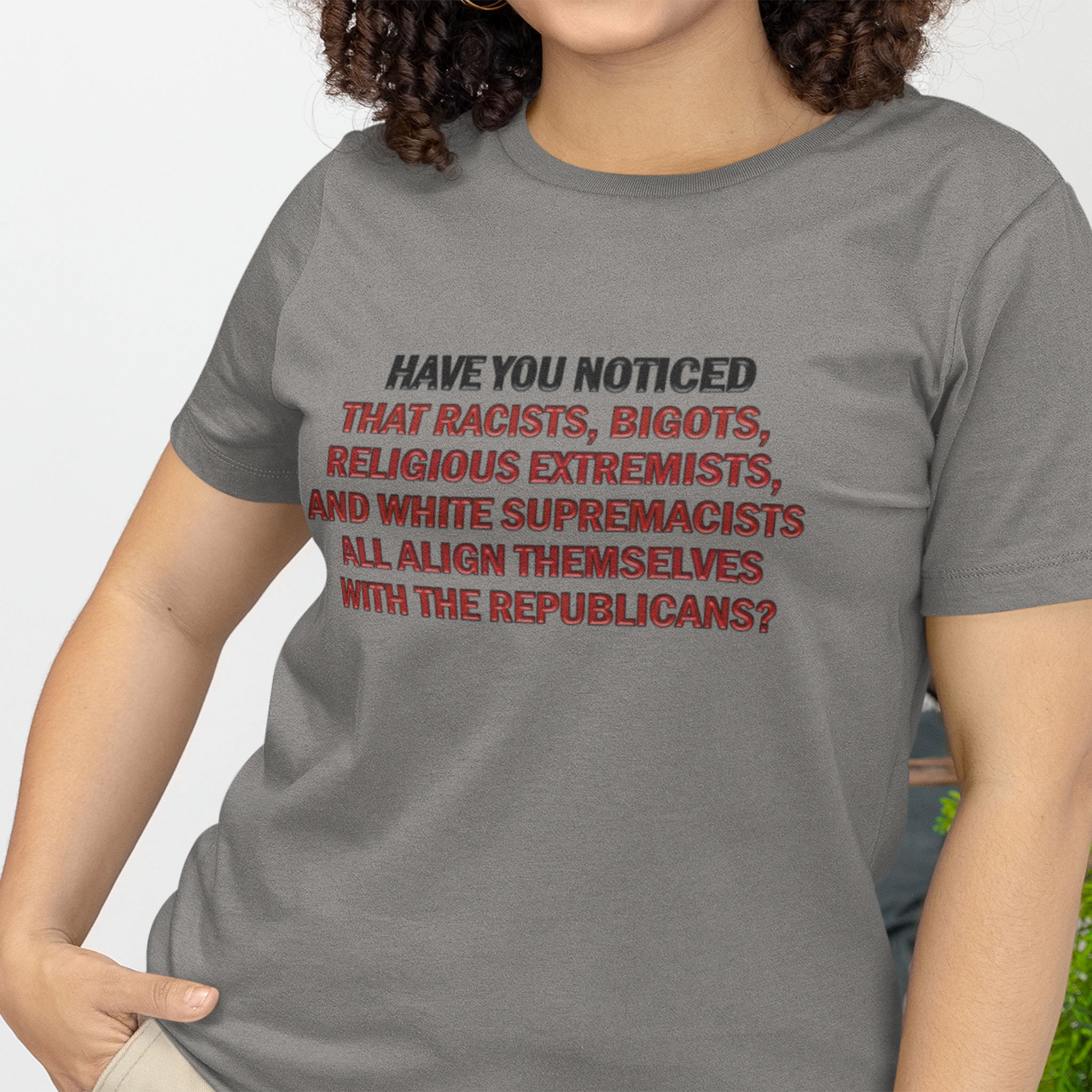HAVE YOU NOTICED T-SHIRT/DEEP HEATHER