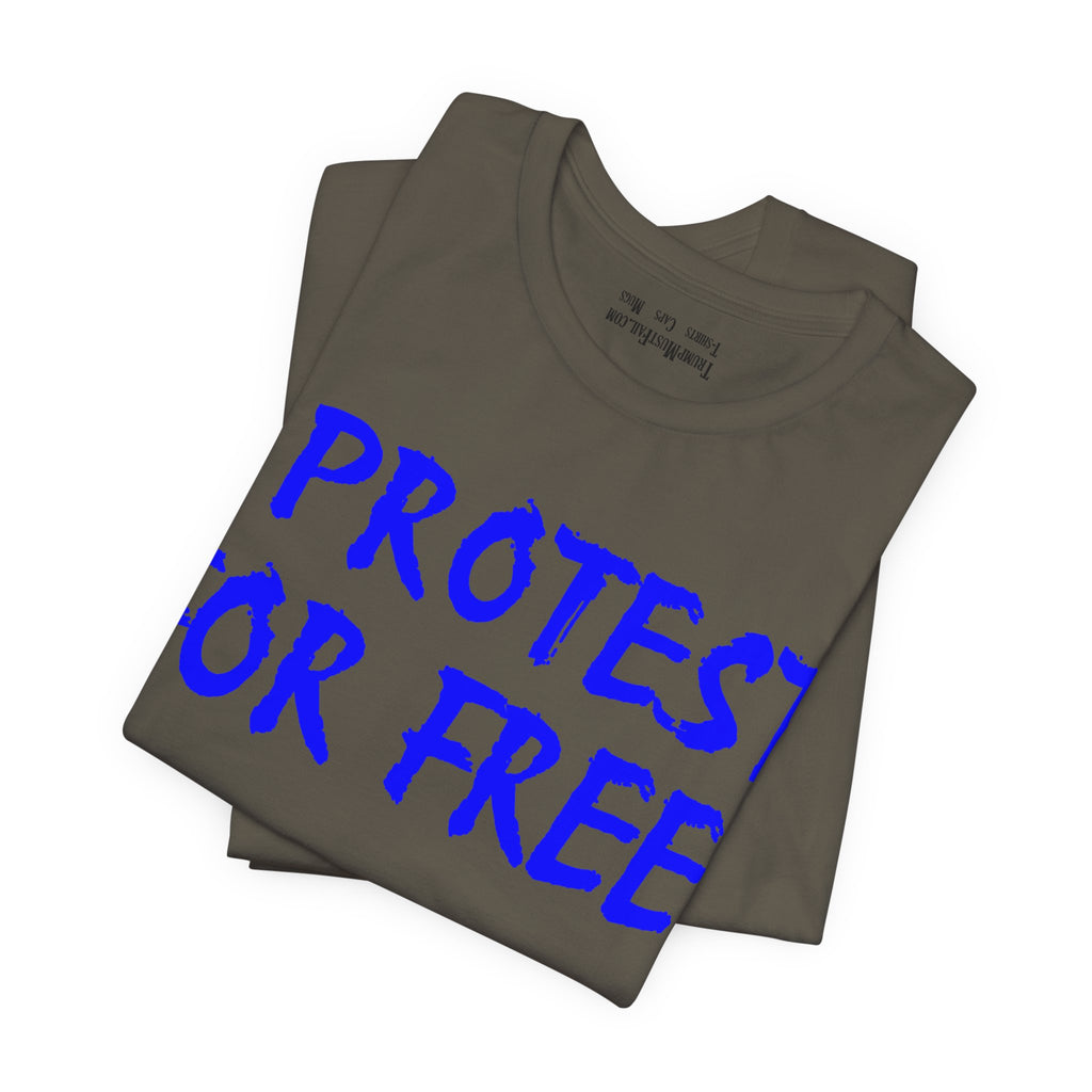 I PROTEST FOR FREE T-SHIRT/ARMY