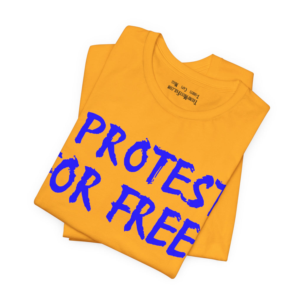 I PROTEST FOR FREE T-SHIRT/GOLD