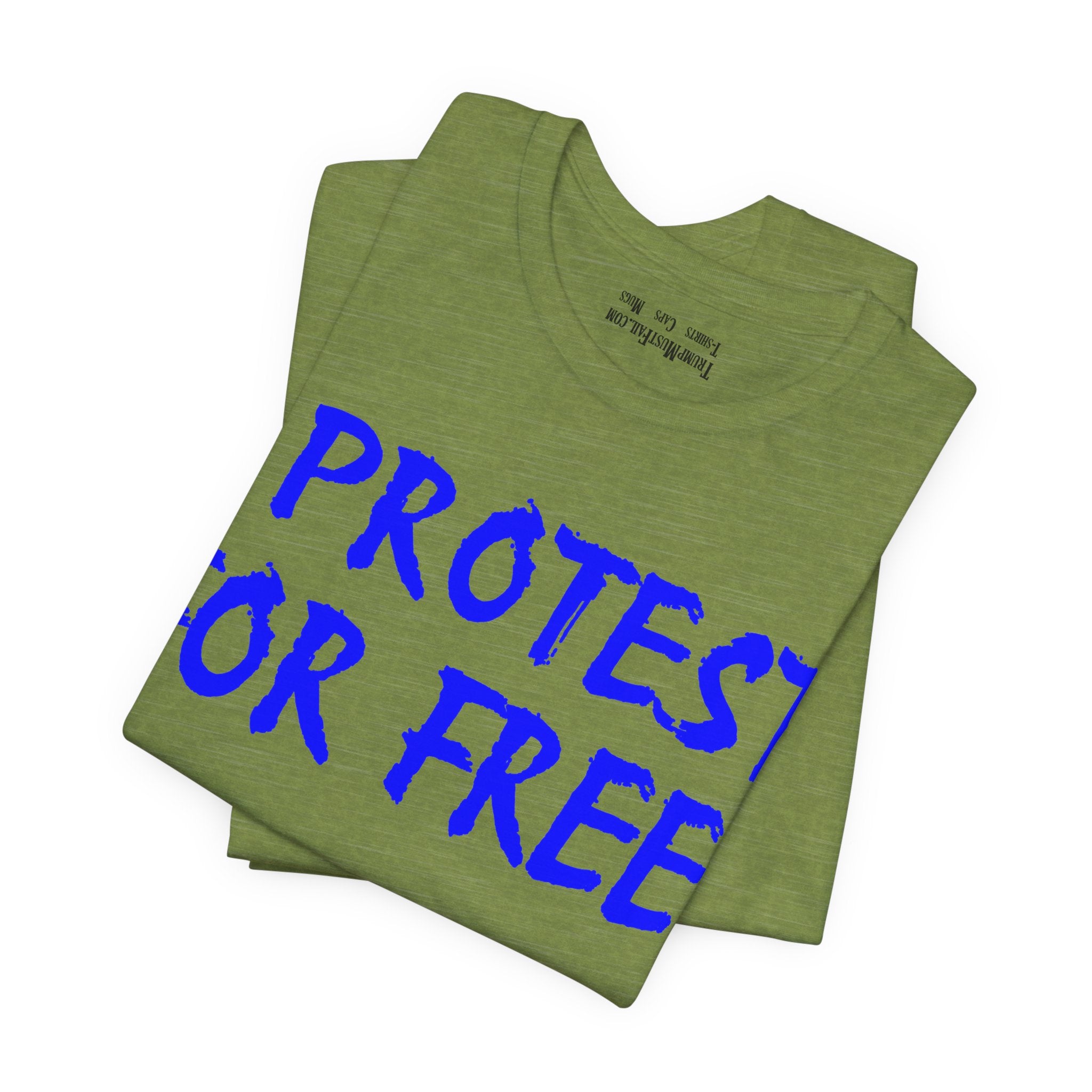 I PROTEST FOR FREE T-SHIRT/HEATHER GREEN