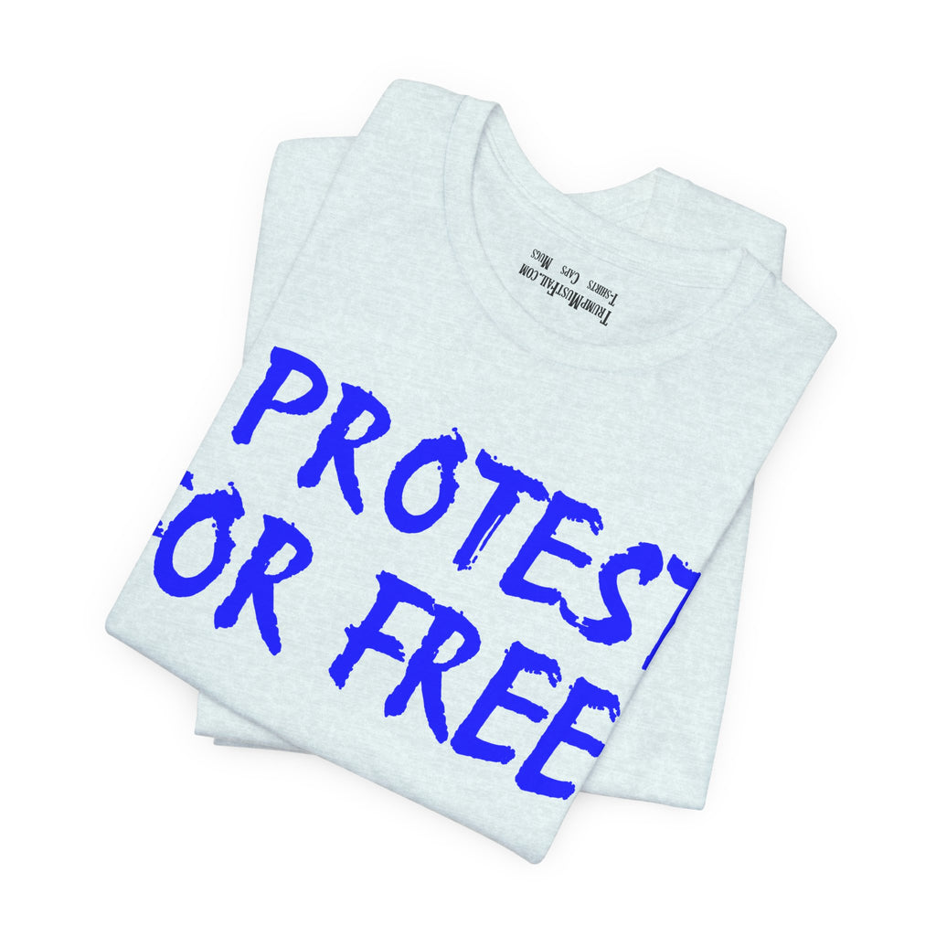 I PROTEST FOR FREE T-SHIRT/HEATHER ICE BLUE