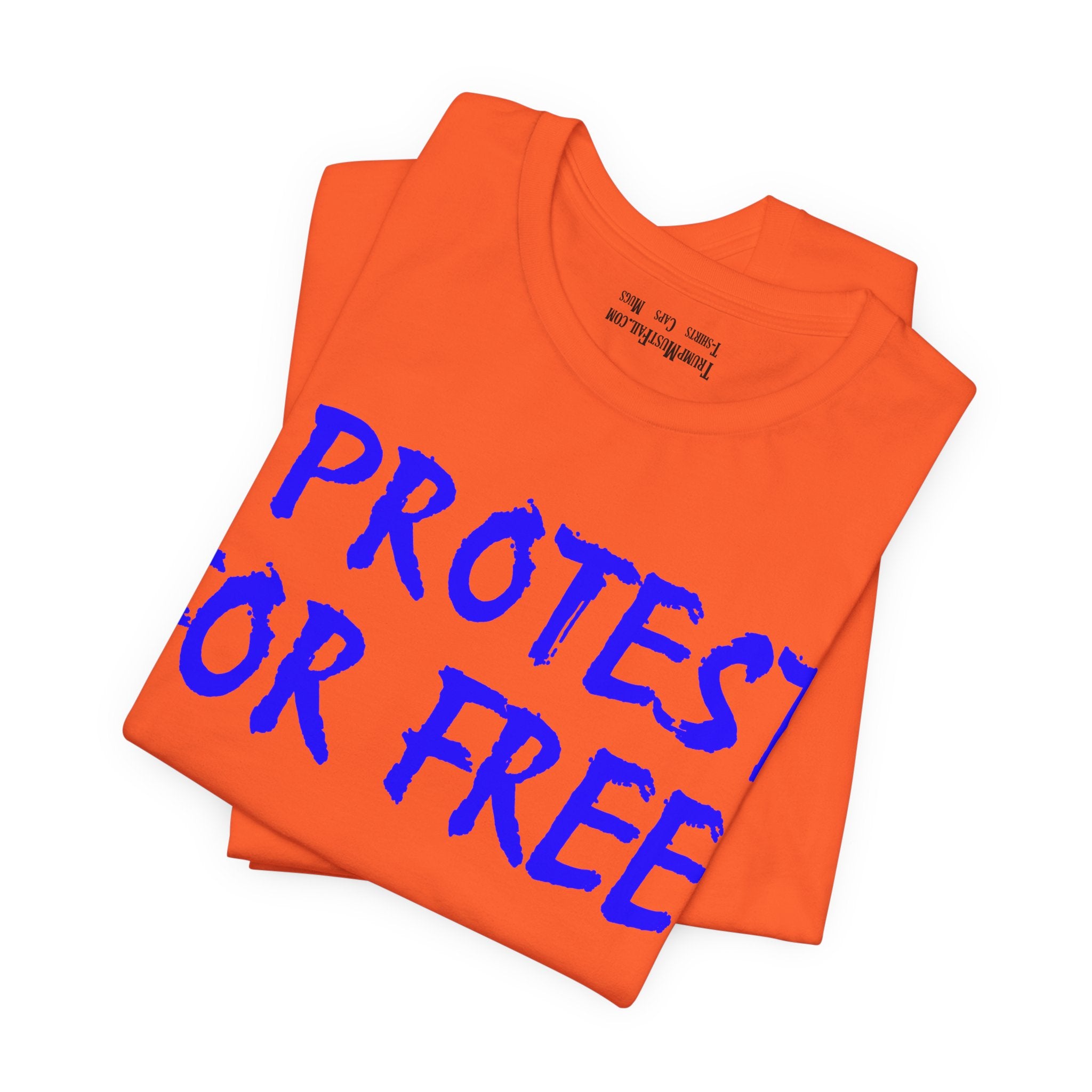 I PROTEST FOR FREE T-SHIRT/ORANGE