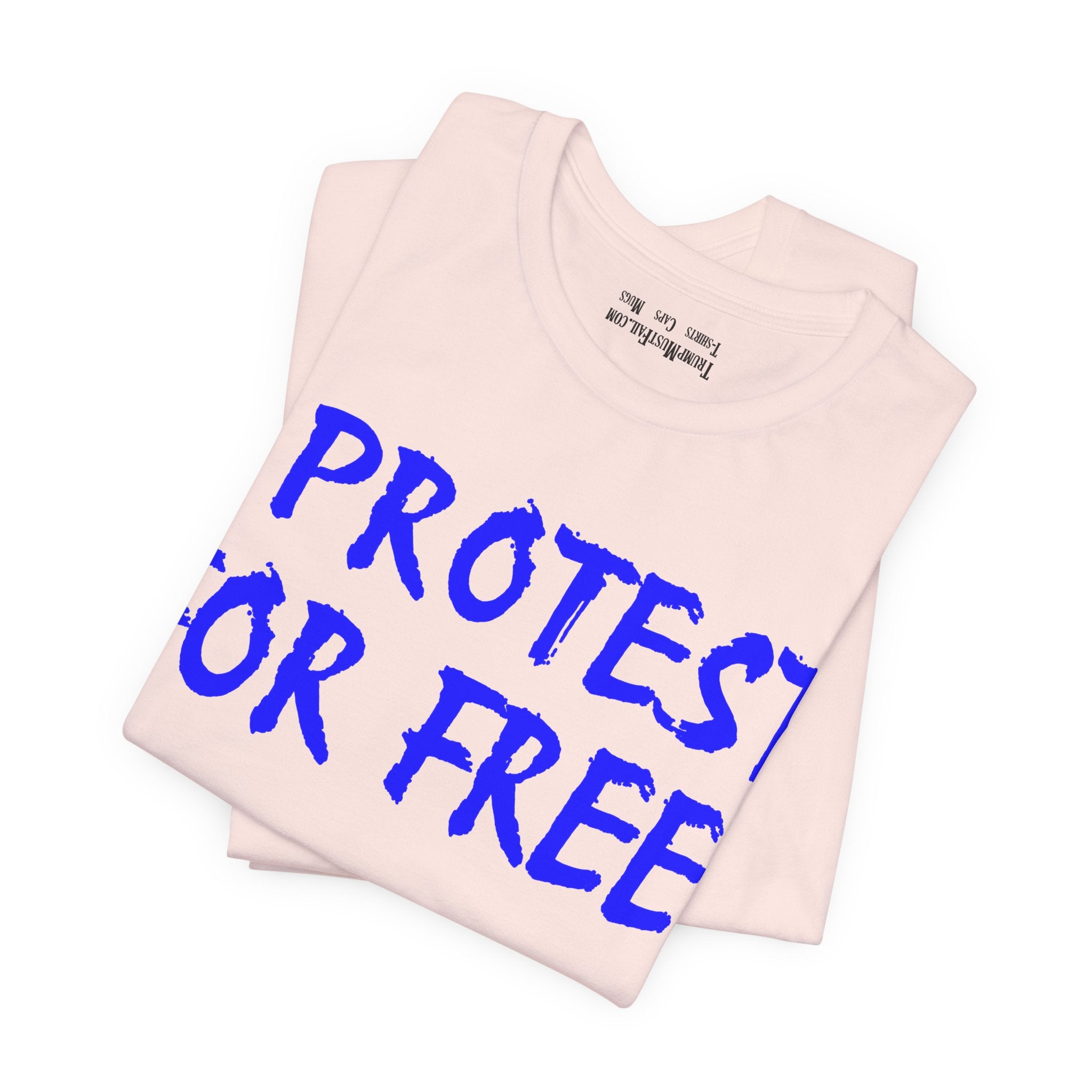 I PROTEST FOR FREE T-SHIRT/SOFT PINK