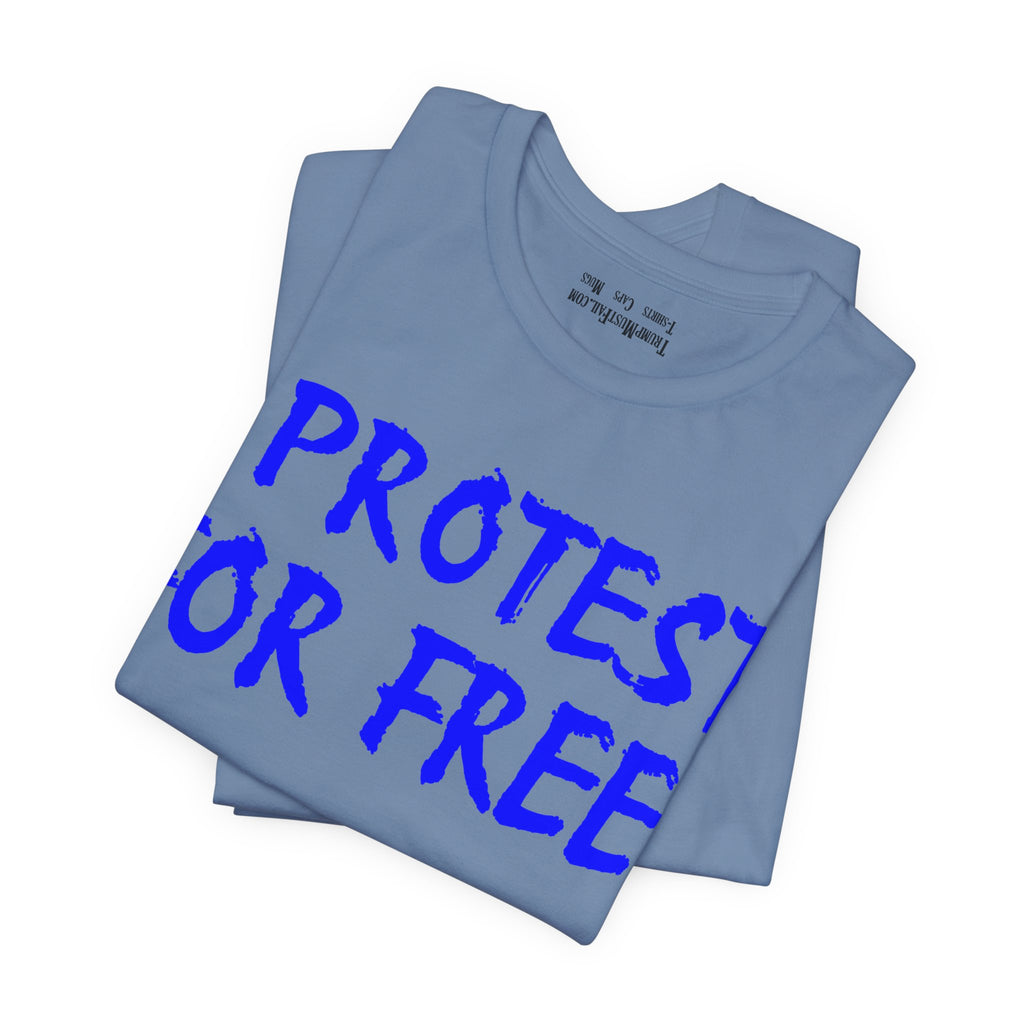 I PROTEST FOR FREE T-SHIRT/STEEL BLUE