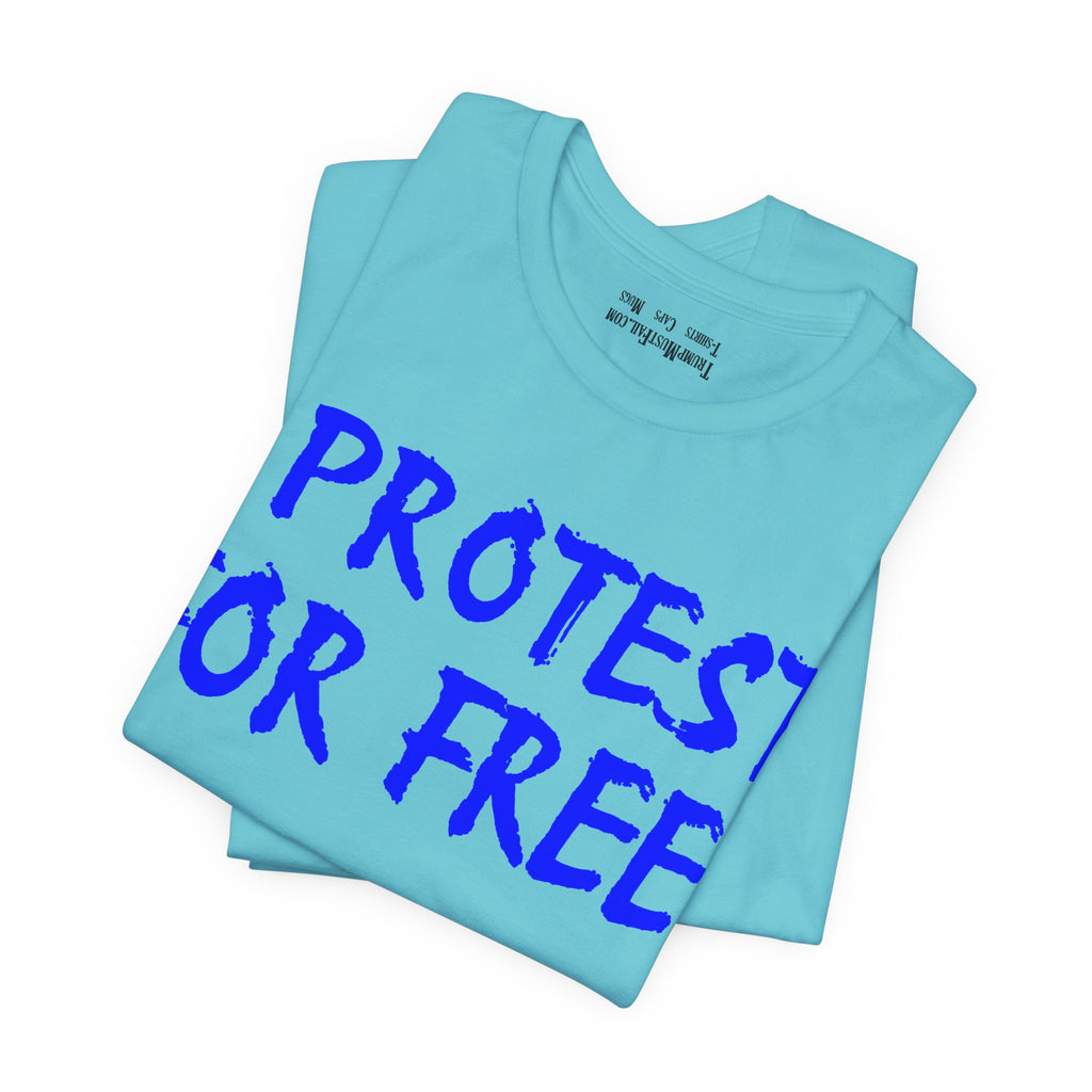 I PROTEST FOR FREE T-SHIRT/TURQUOISE