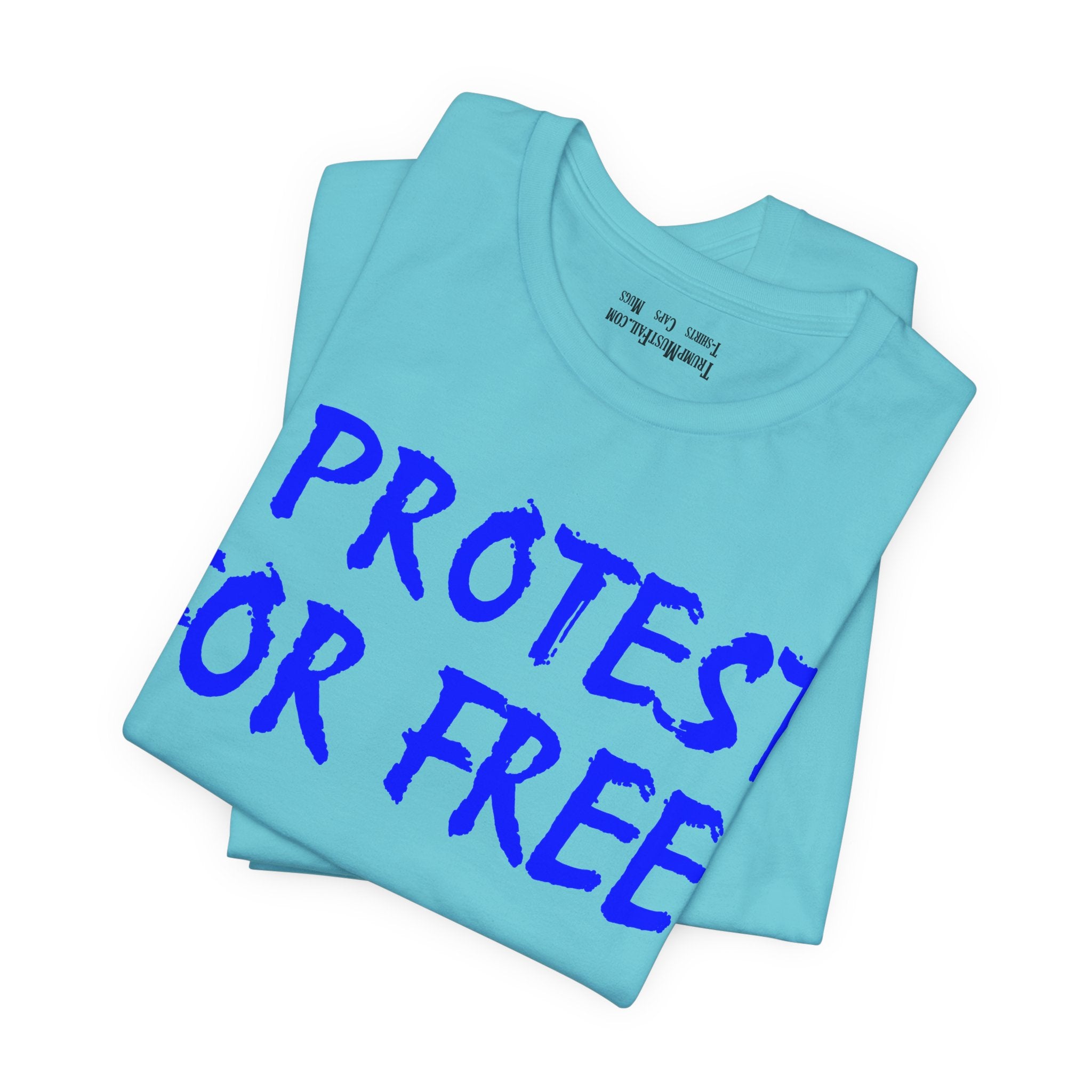 I PROTEST FOR FREE T-SHIRT/TURQUOISE
