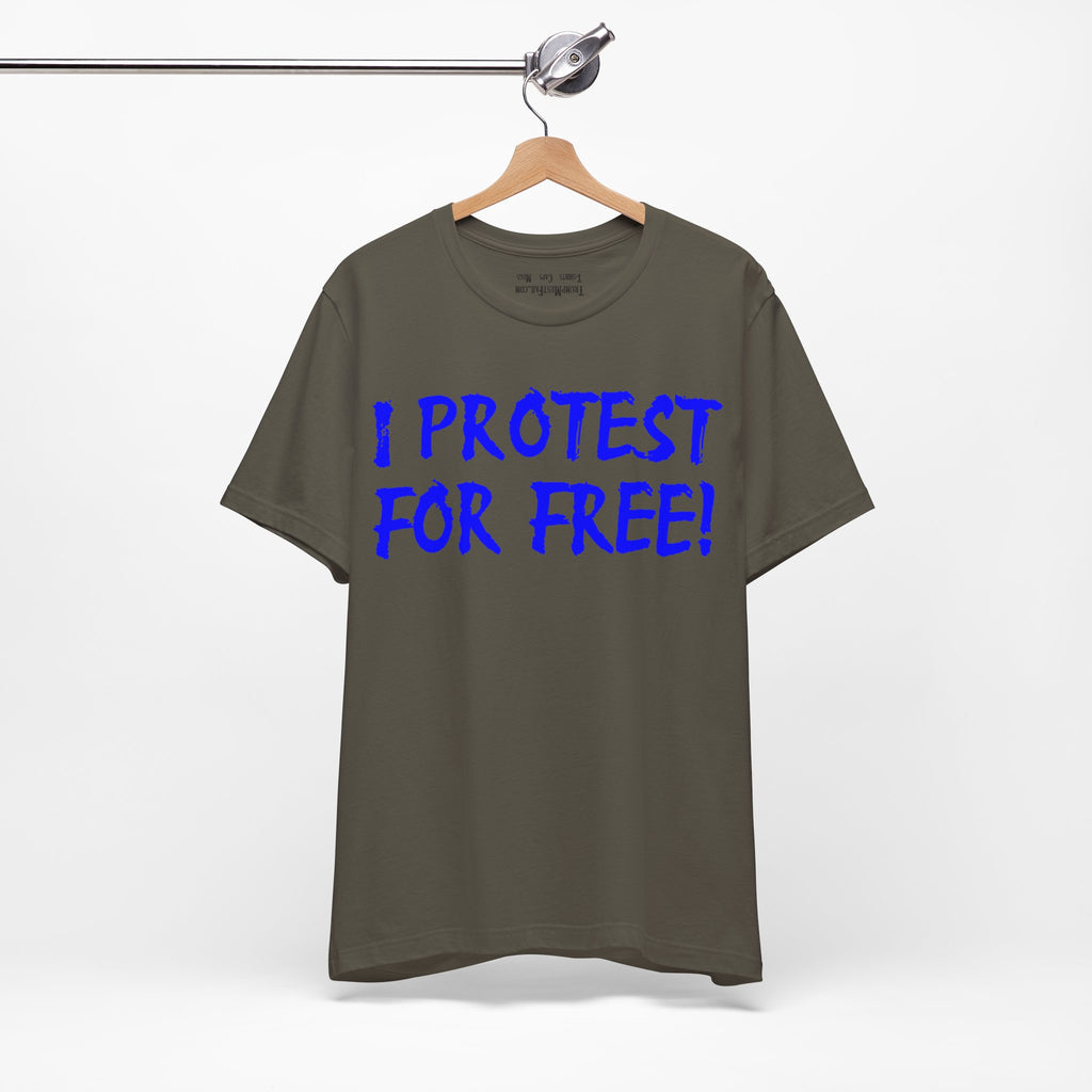 I PROTEST FOR FREE T-SHIRT/ARMY