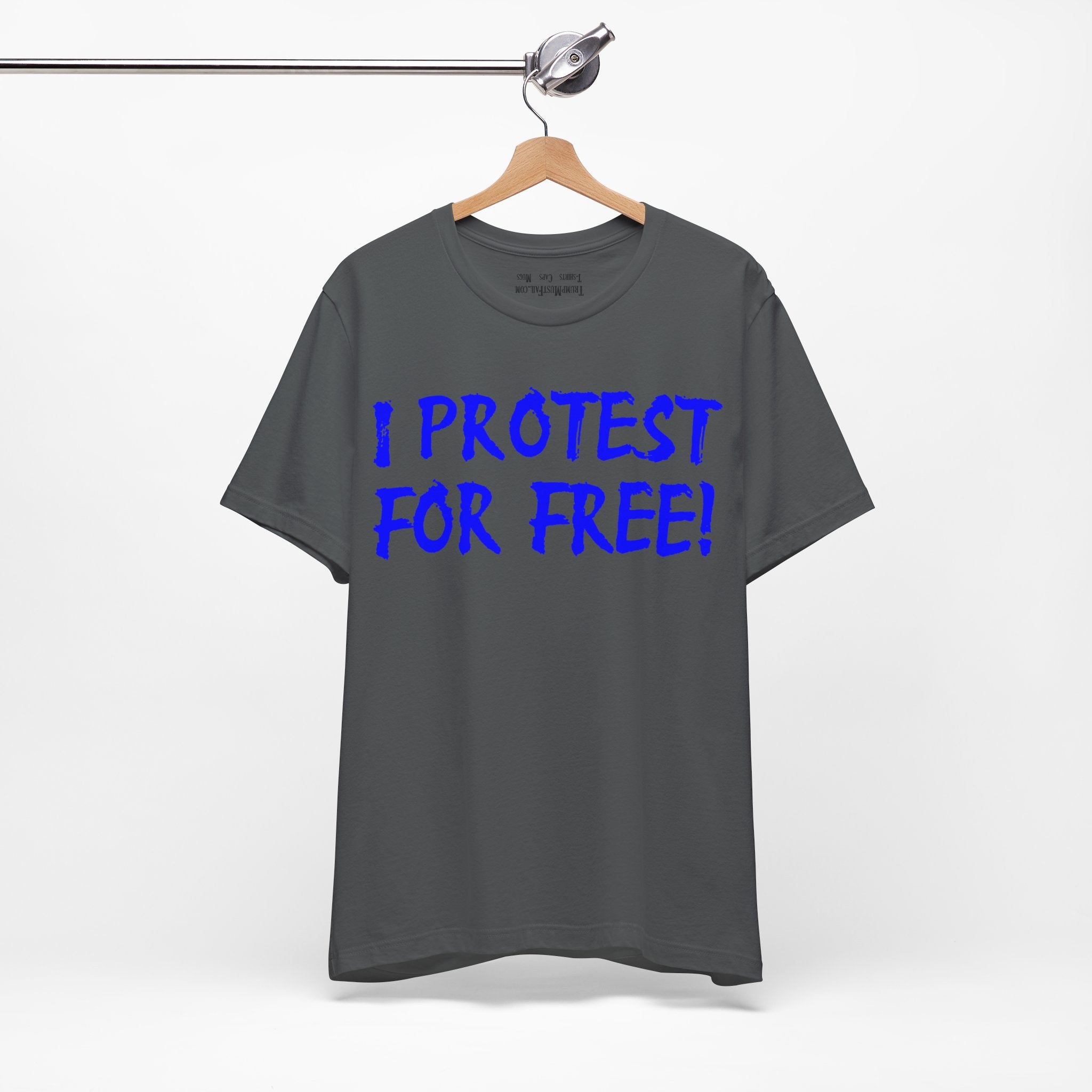 I PROTEST FOR FREE T-SHIRT/ASPHALT