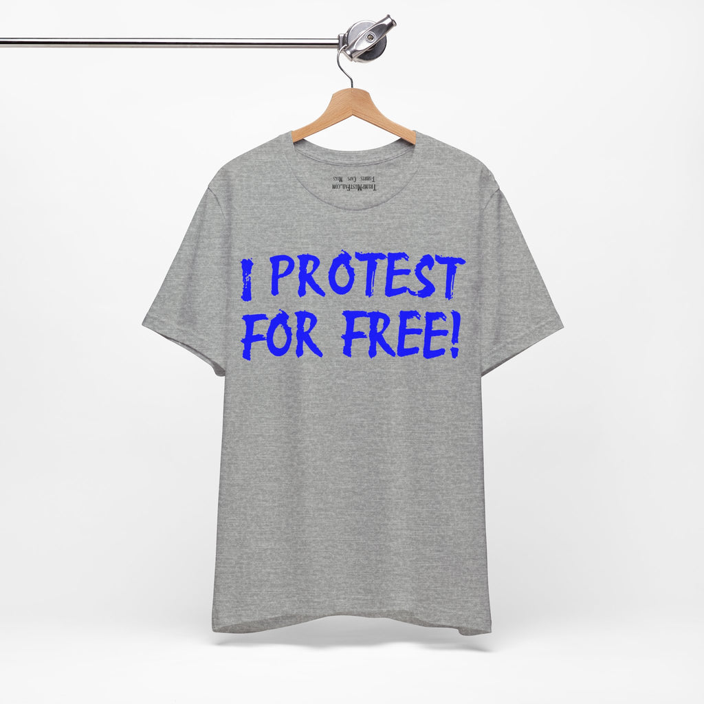 I PROTEST FOR FREE T-SHIRT/ATHLETIC HEATHER