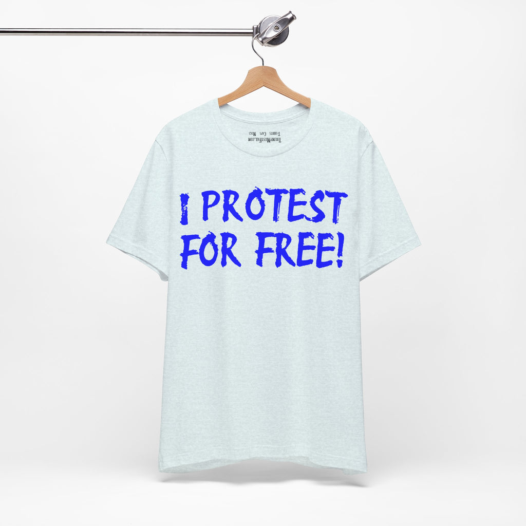I PROTEST FOR FREE T-SHIRT/HEATHER ICE BLUE