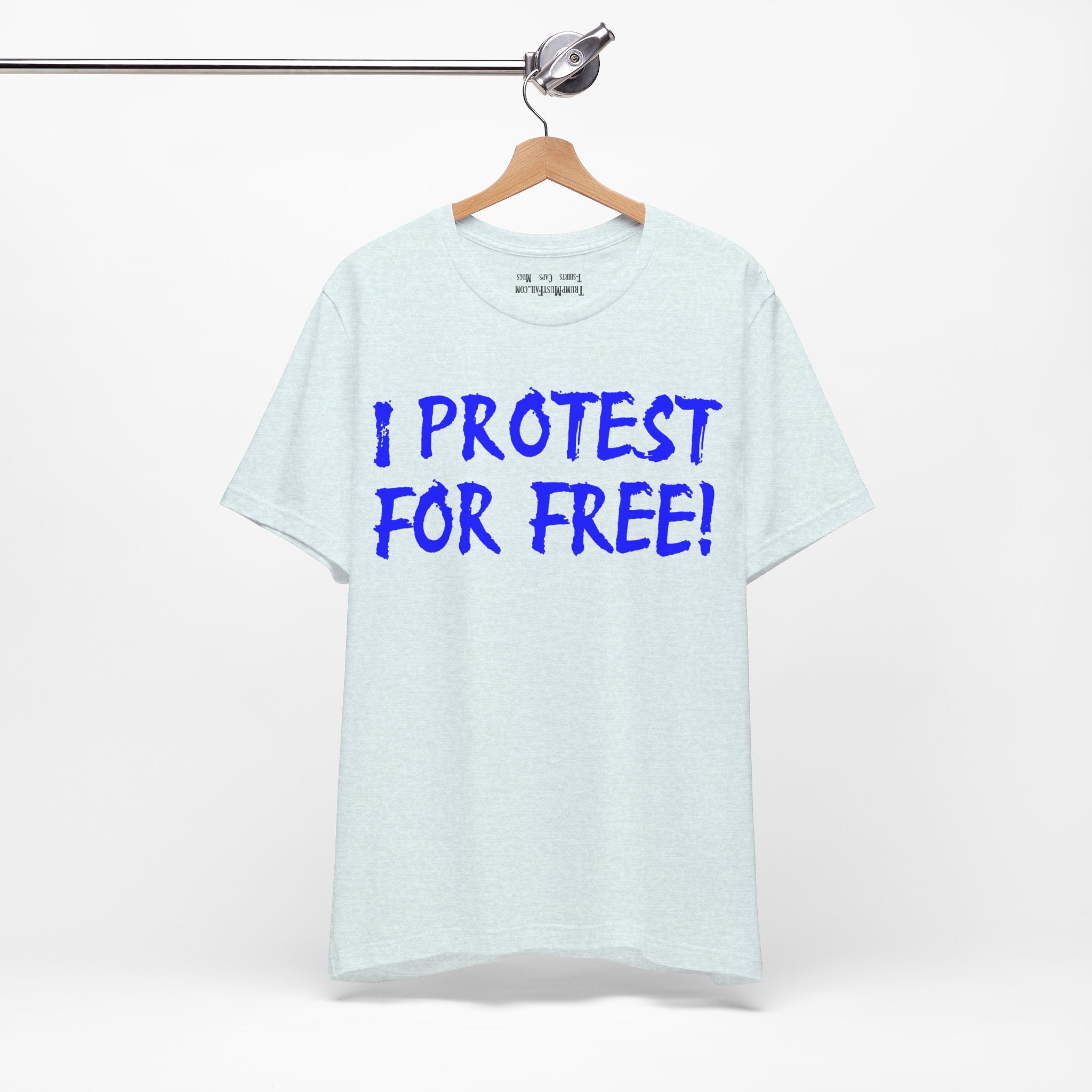 I PROTEST FOR FREE T-SHIRT/HEATHER ICE BLUE