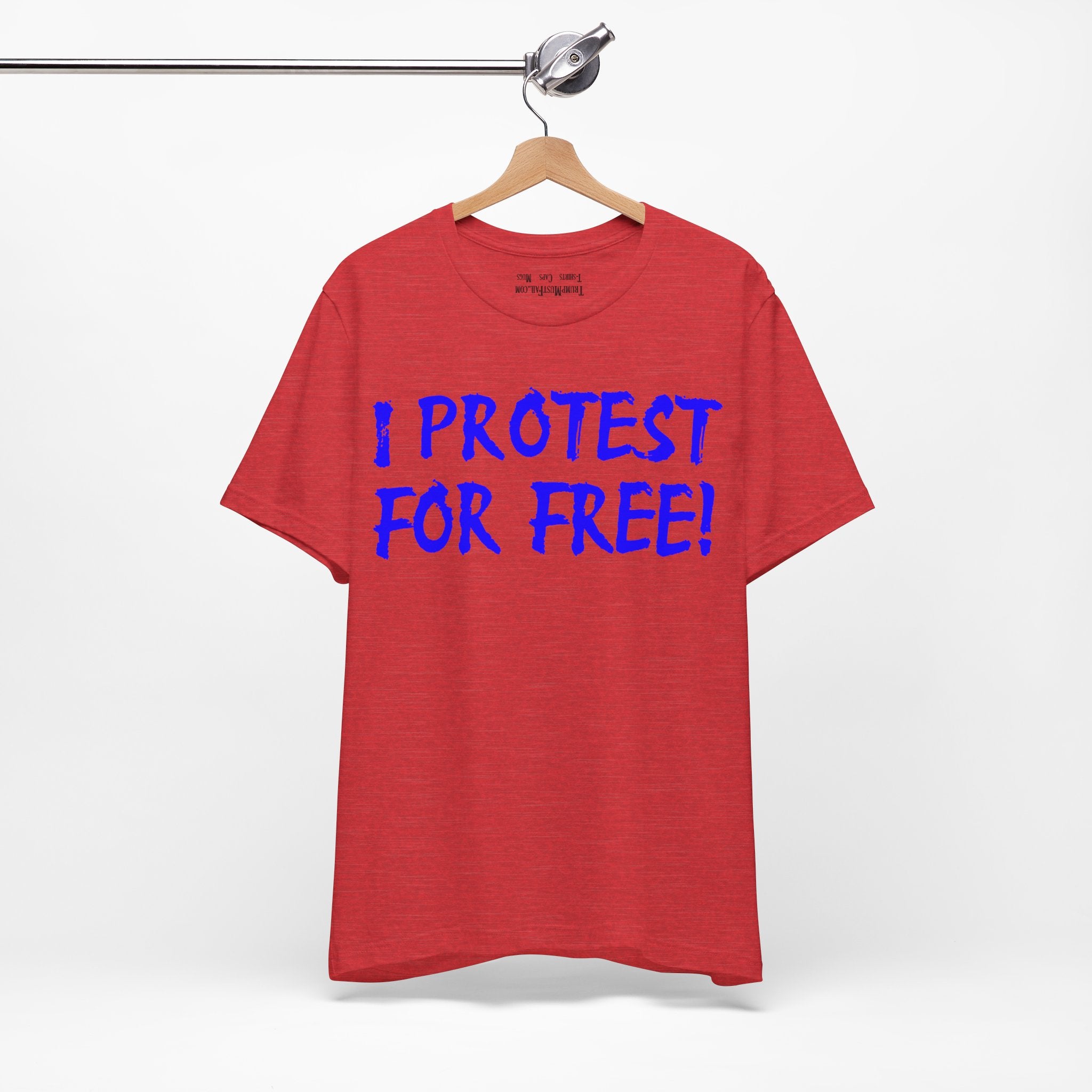 I PROTEST FOR FREE T-SHIRT/HEATHER RED