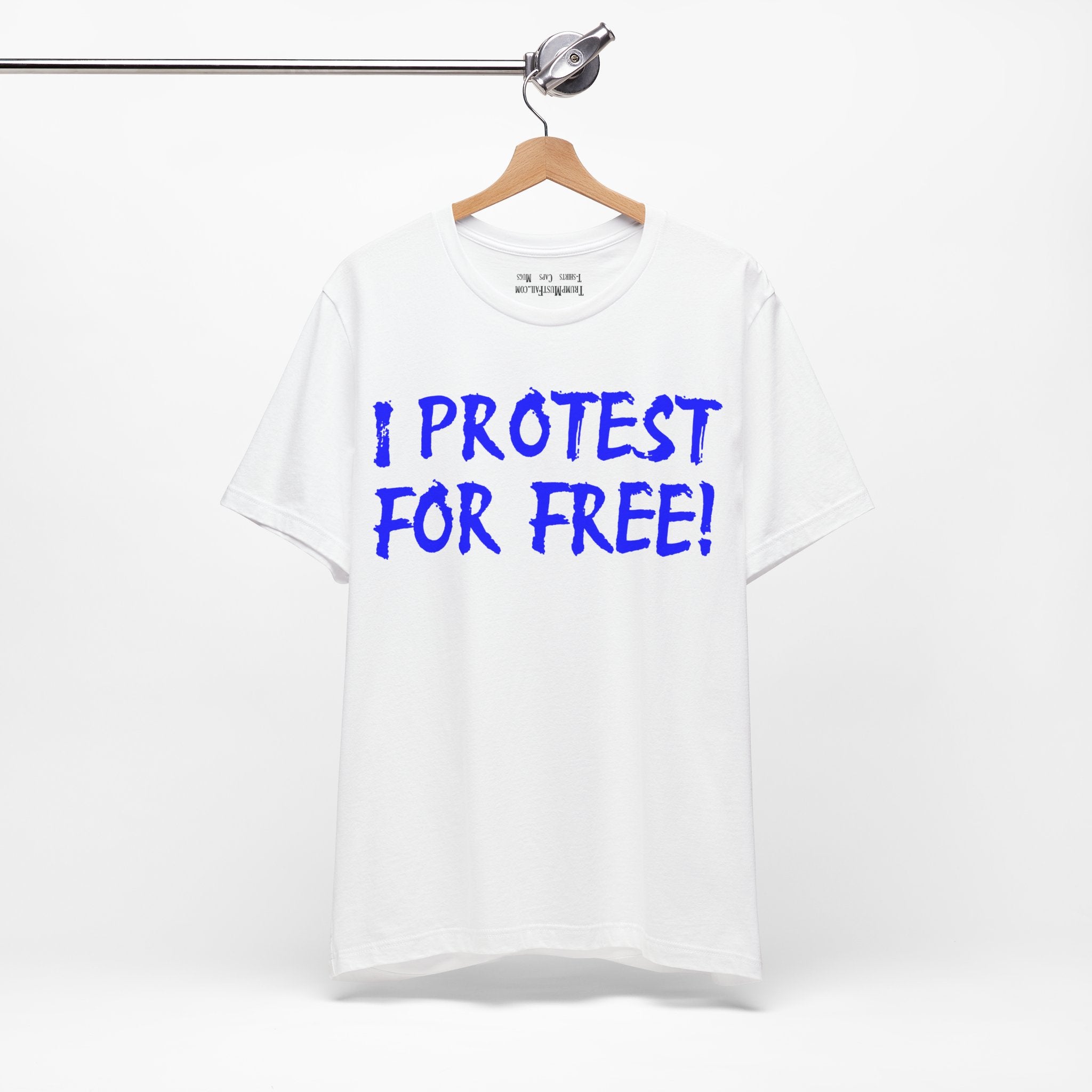 I PROTEST FOR FREE T-SHIRT/WHITE