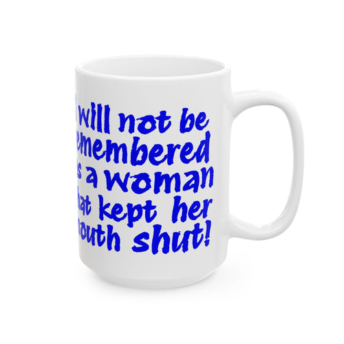 I WILL NOT BE REMEMBERED CERAMIC MUG/WHITE
