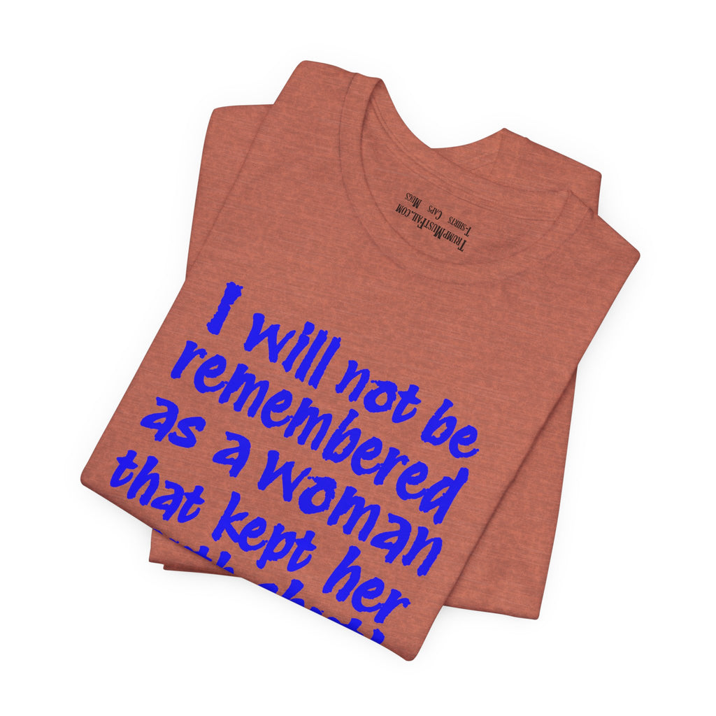I WILL NOT BE REMEMBERED T-SHIRT/HEATHER CLAY