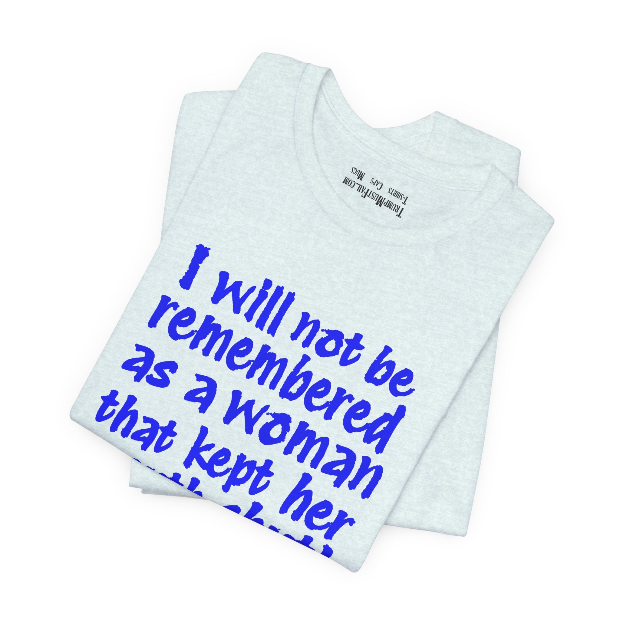 I WILL NOT BE REMEMBERED T-SHIRT/HEATHER ICE BLUE