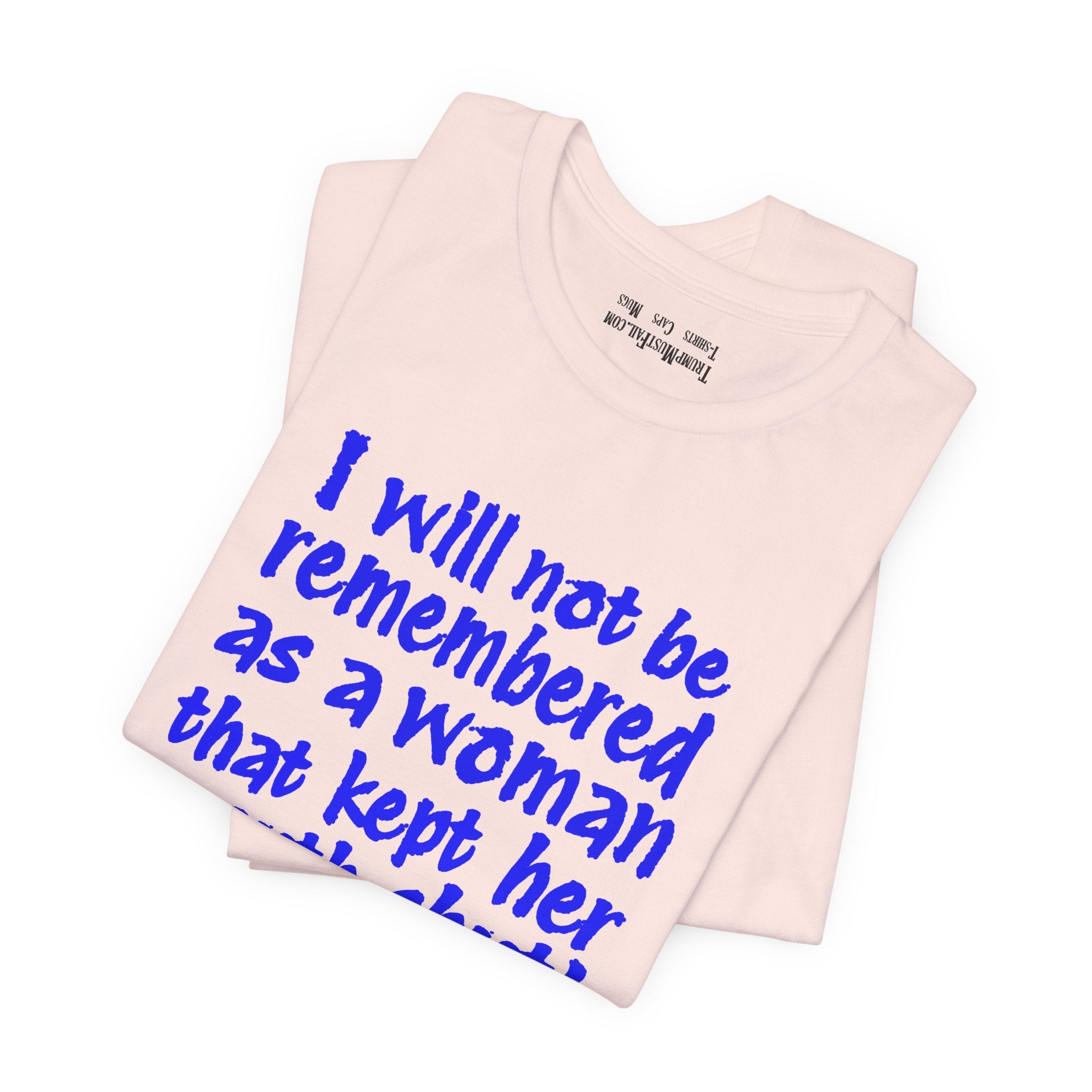I WILL NOT BE REMEMBERED T-SHIRT/SOFT PINK