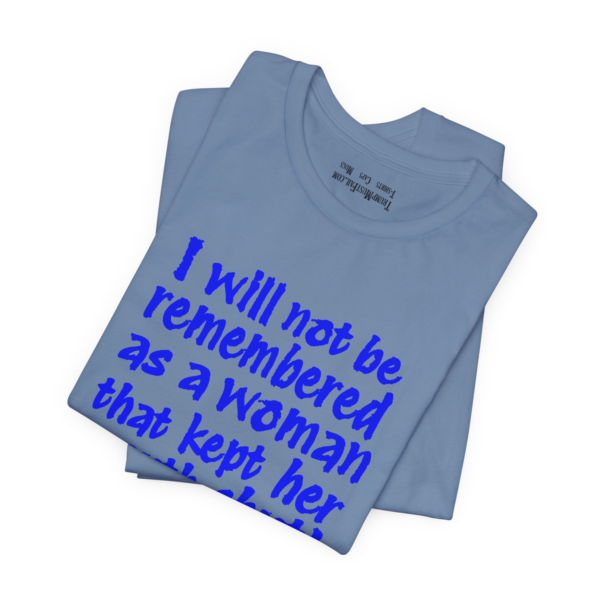 I WILL NOT BE REMEMBERED T-SHIRT/STEEL BLUE