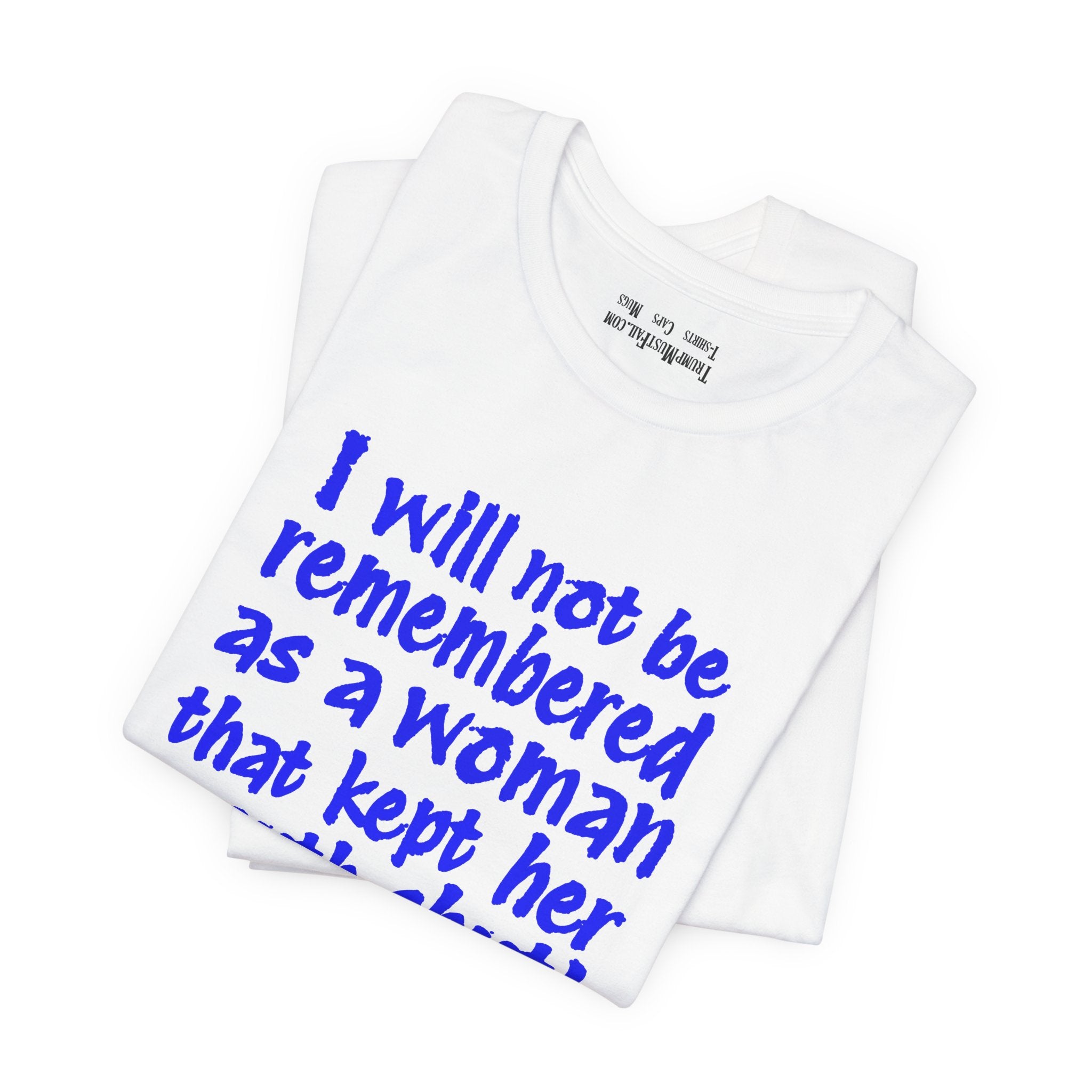 I WILL NOT BE REMEMBERED T-SHIRT/WHITE
