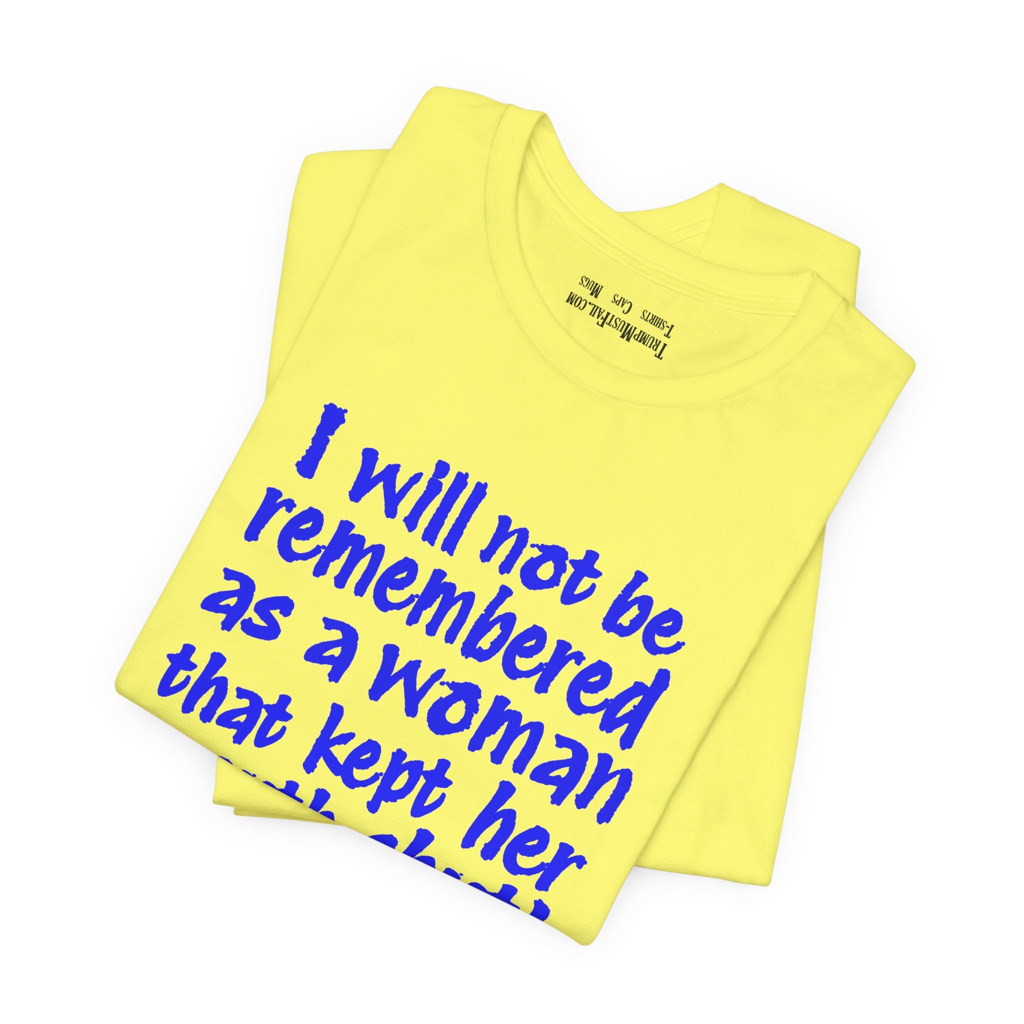 I WILL NOT BE REMEMBERED T-SHIRT/YELLOW