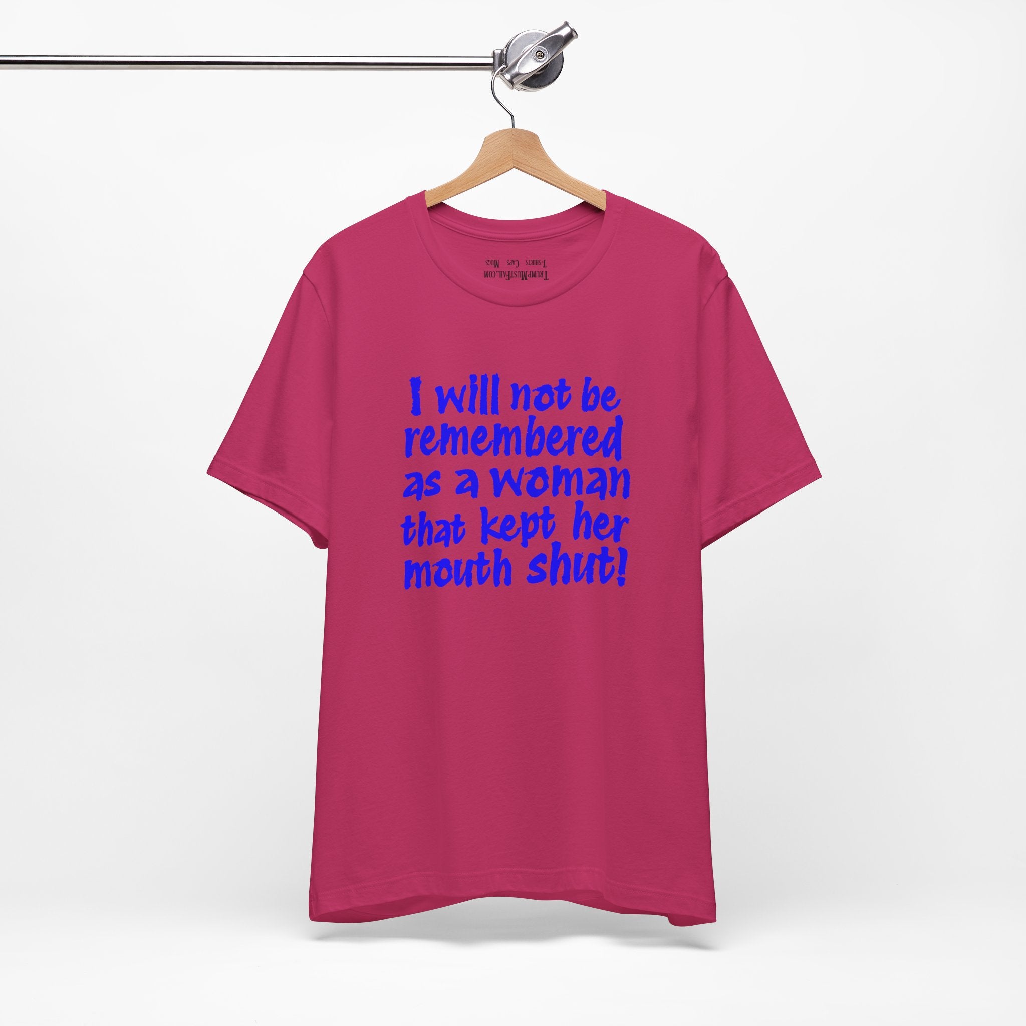 I WILL NOT BE REMEMBERED T-SHIRT/BERRY