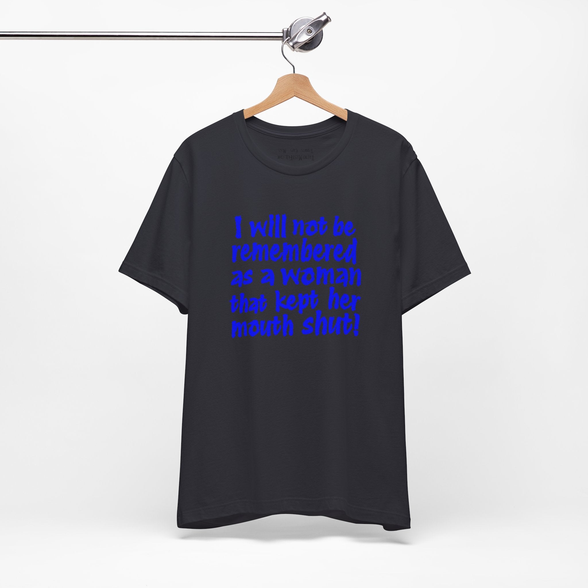 I WILL NOT BE REMEMBERED T-SHIRT/DARK GREY