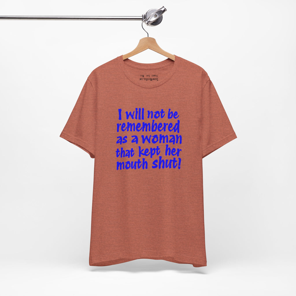 I WILL NOT BE REMEMBERED T-SHIRT/HEATHER CLAY