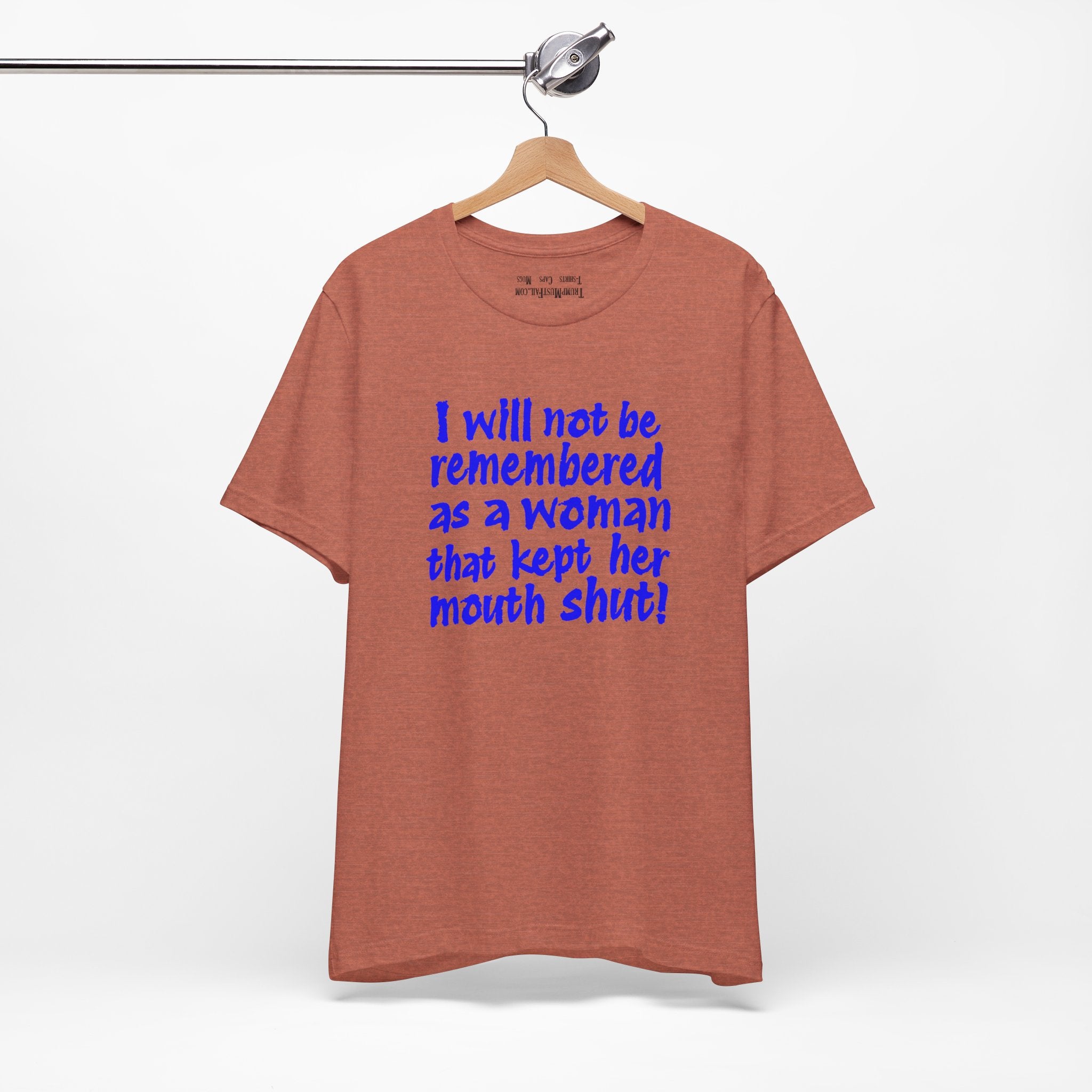 I WILL NOT BE REMEMBERED T-SHIRT/HEATHER CLAY