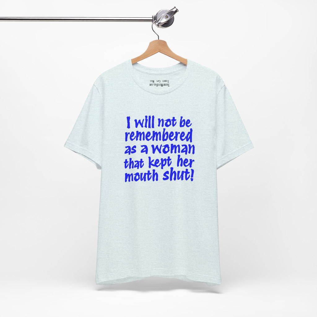 I WILL NOT BE REMEMBERED T-SHIRT/HEATHER ICE BLUE