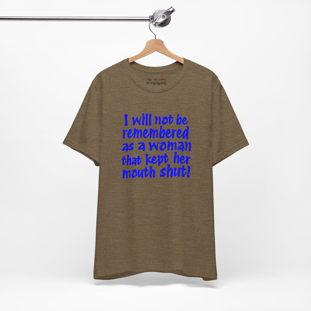 I WILL NOT BE REMEMBERED T-SHIRT/HEATHER OLIVE