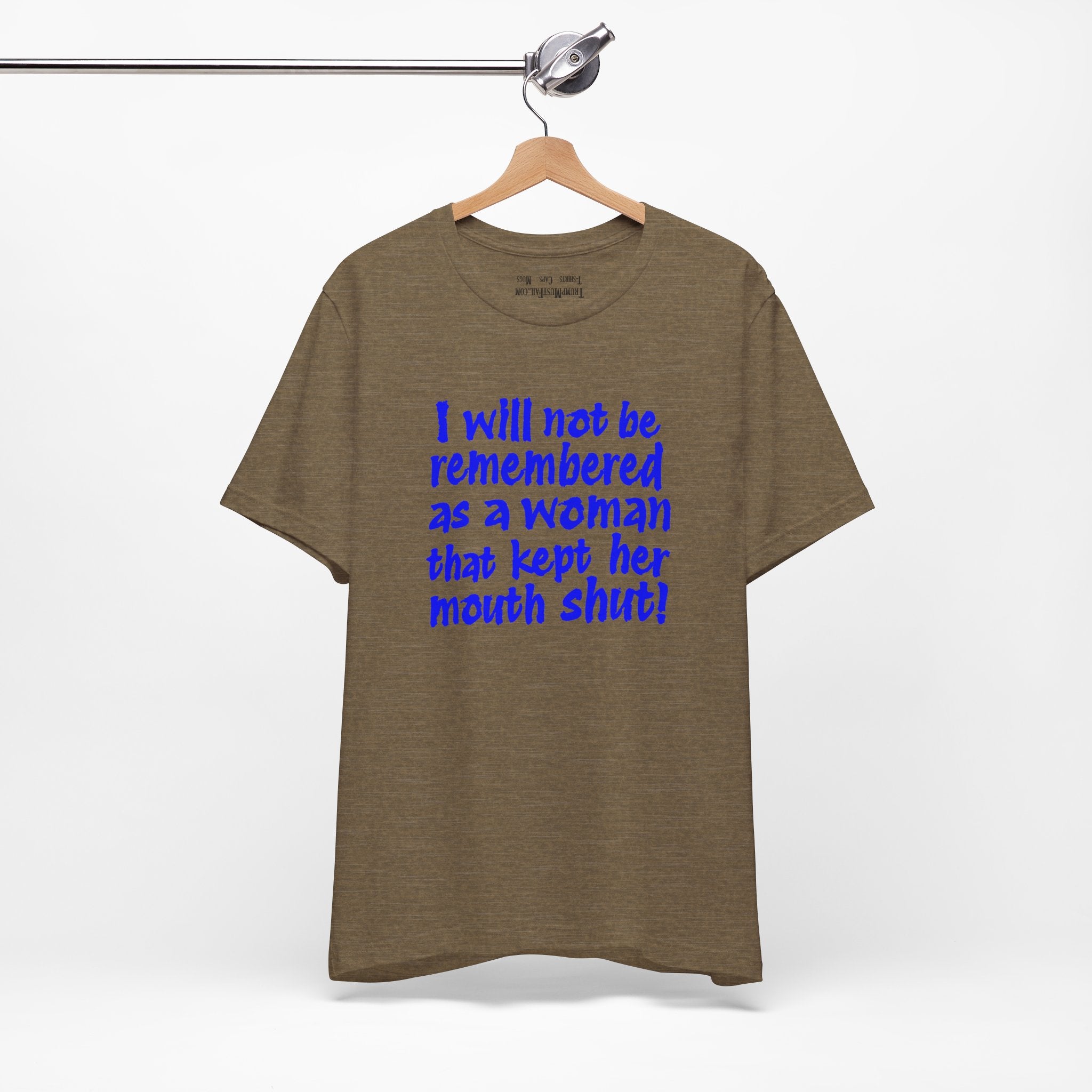I WILL NOT BE REMEMBERED T-SHIRT/HEATHER OLIVE
