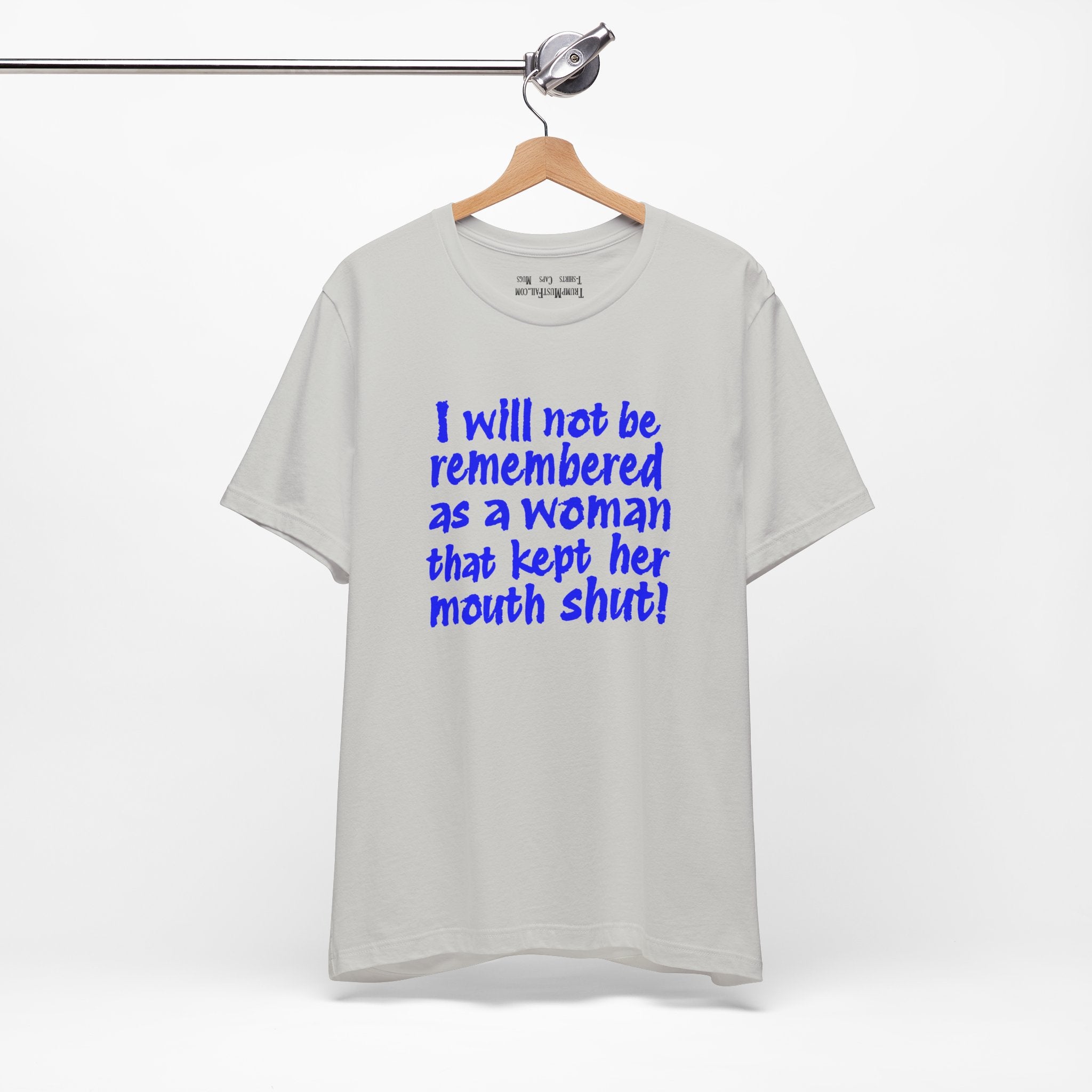 I WILL NOT BE REMEMBERED T-SHIRT/SILVER