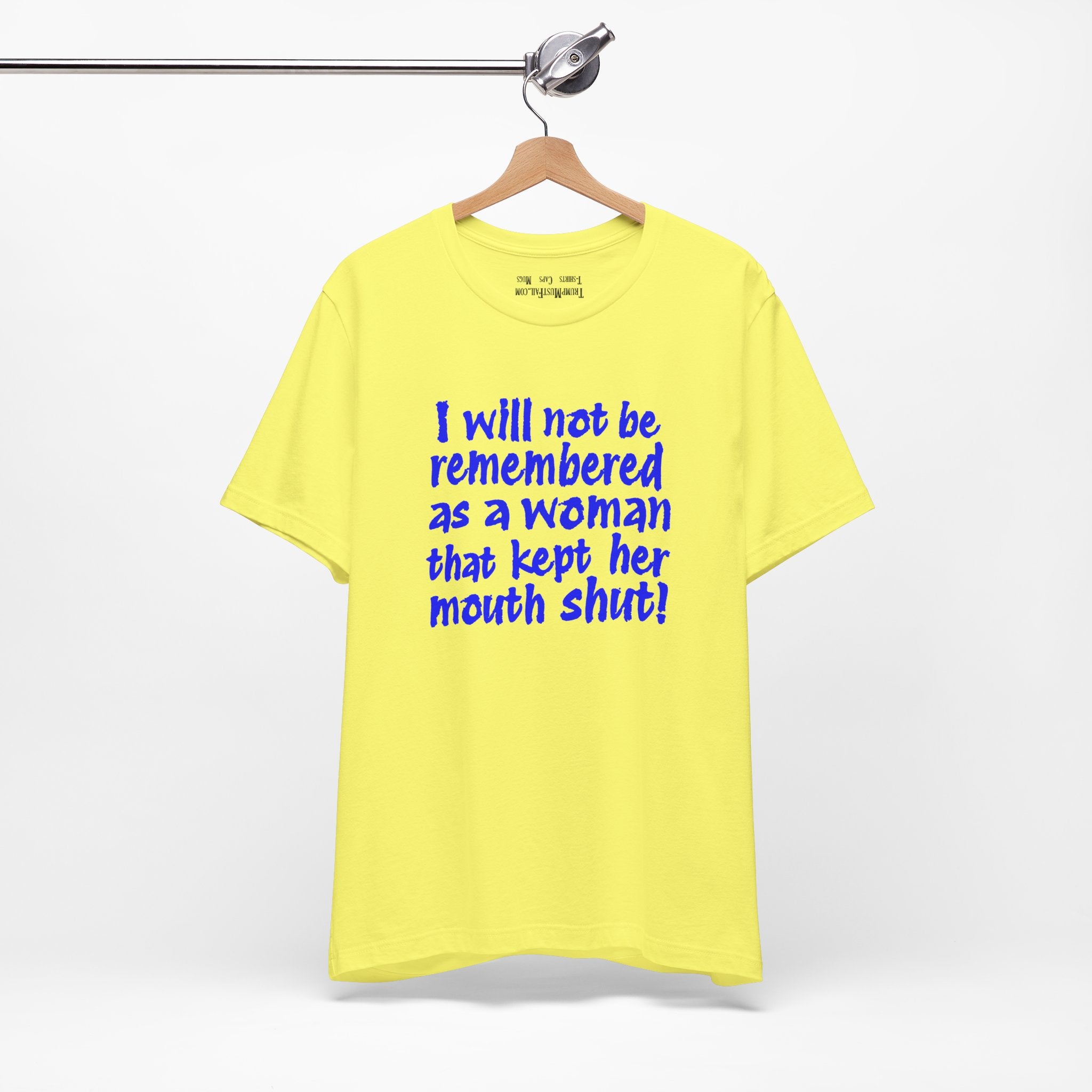 I WILL NOT BE REMEMBERED T-SHIRT/YELLOW