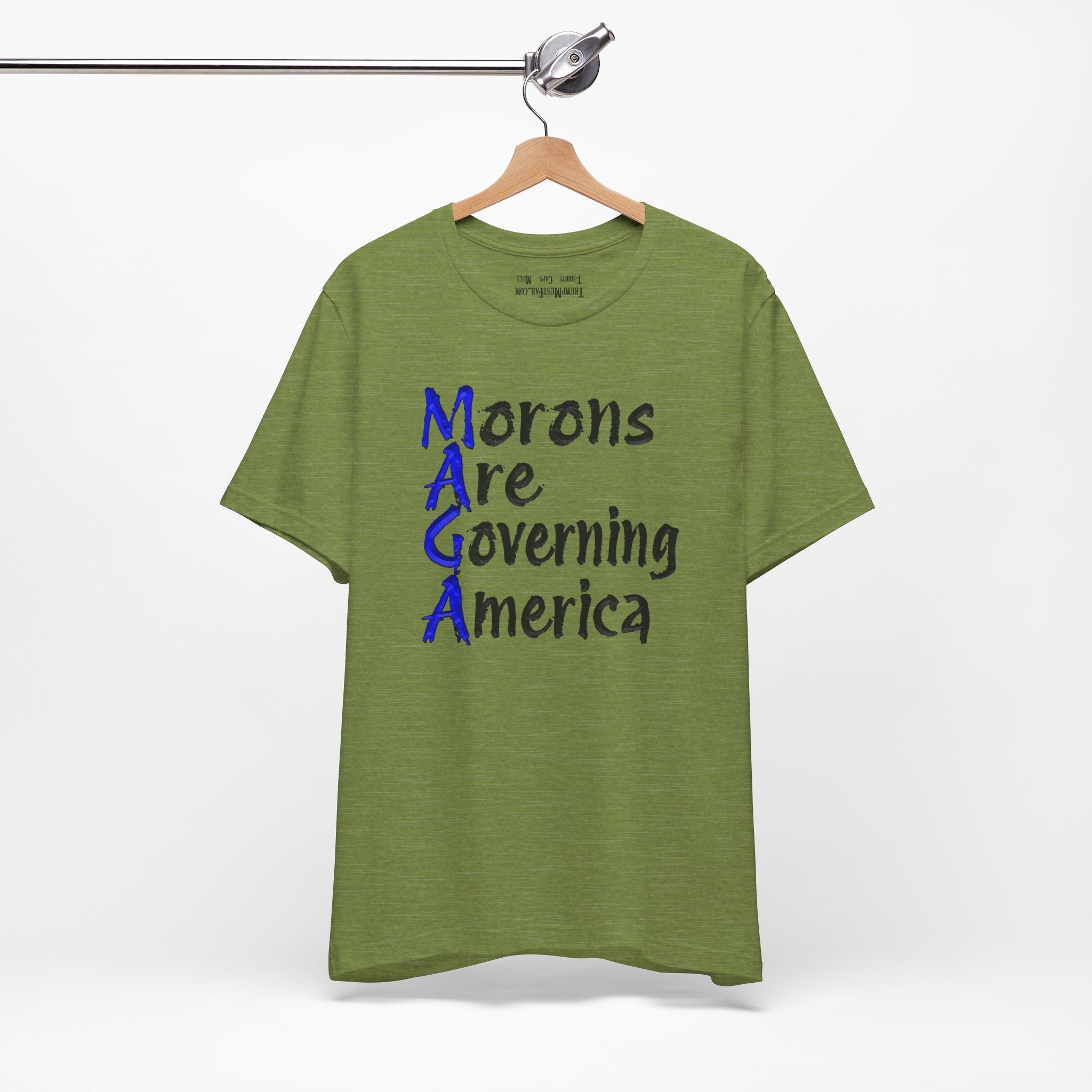 MORONS ARE GOVERNING T-SHIRT/HEATHER GREEN